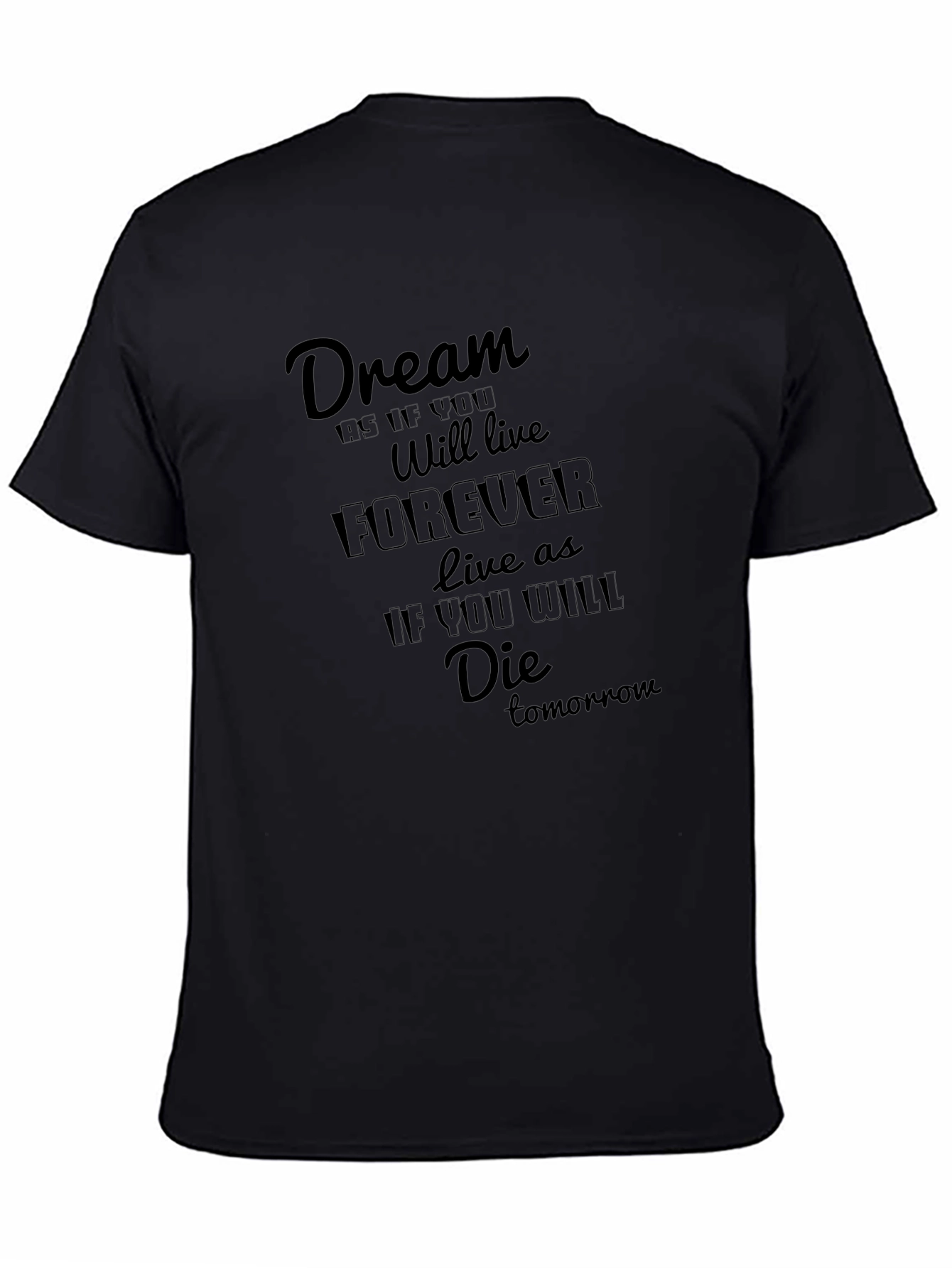 Dream Forever Graphic Tee - Live as if You Will Die Tomorrow