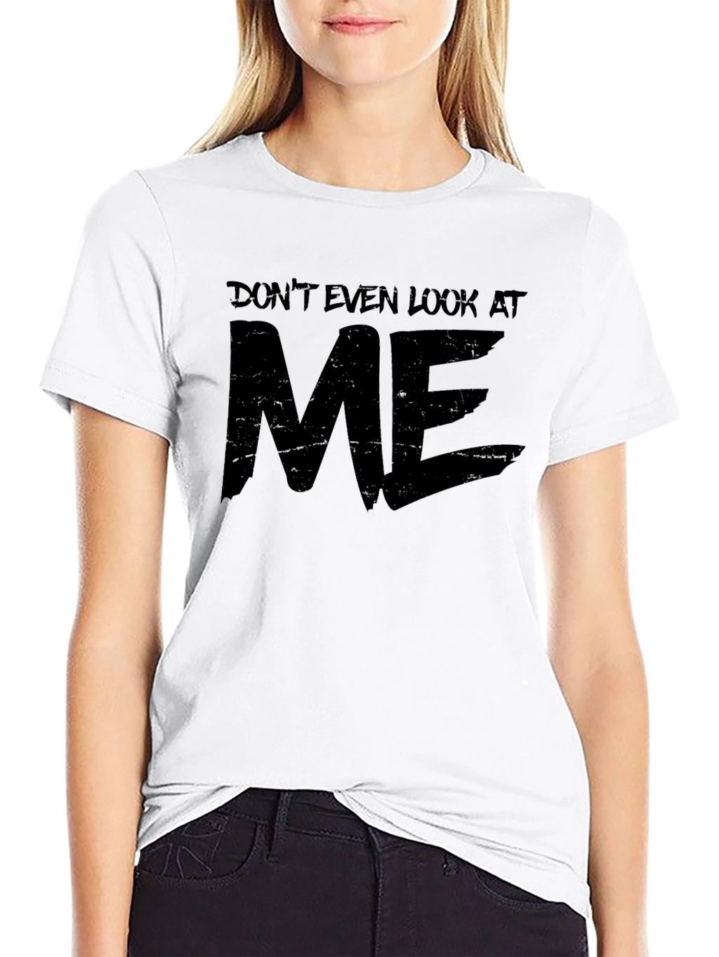 Dont Even Look At Me Graphic T-Shirt