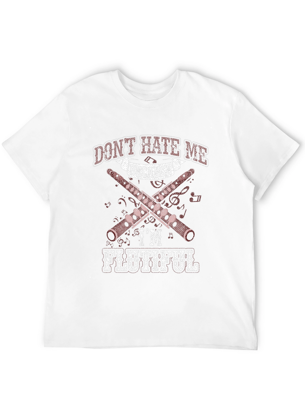 Dont Hate Me Because Im Flutiful T-Shirt