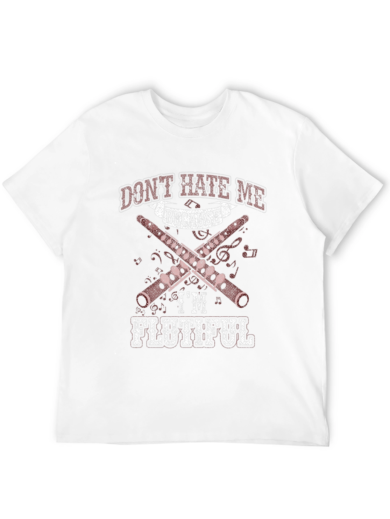 Dont Hate Me Because Im Flutiful T-Shirt