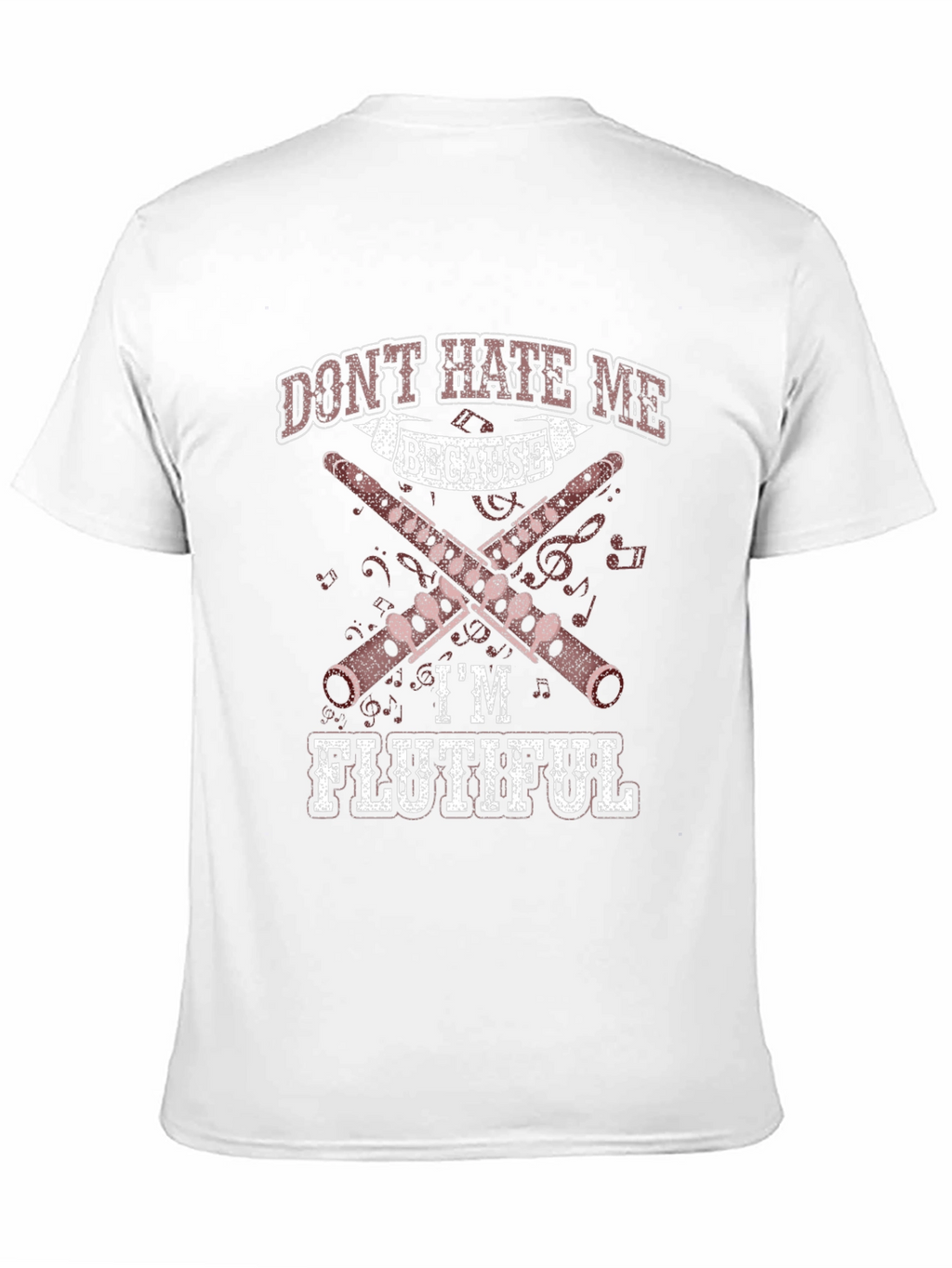 Dont Hate Me Because Im Flutiful T-Shirt
