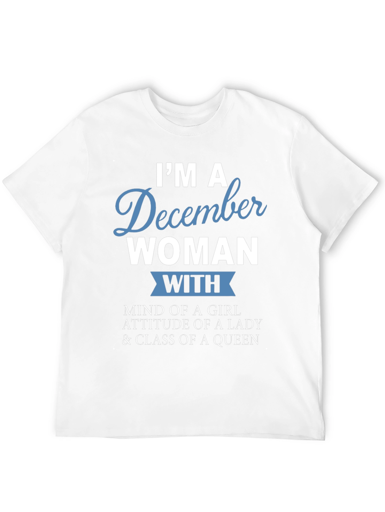 December Woman Graphic Tee - Birthday Gift Idea