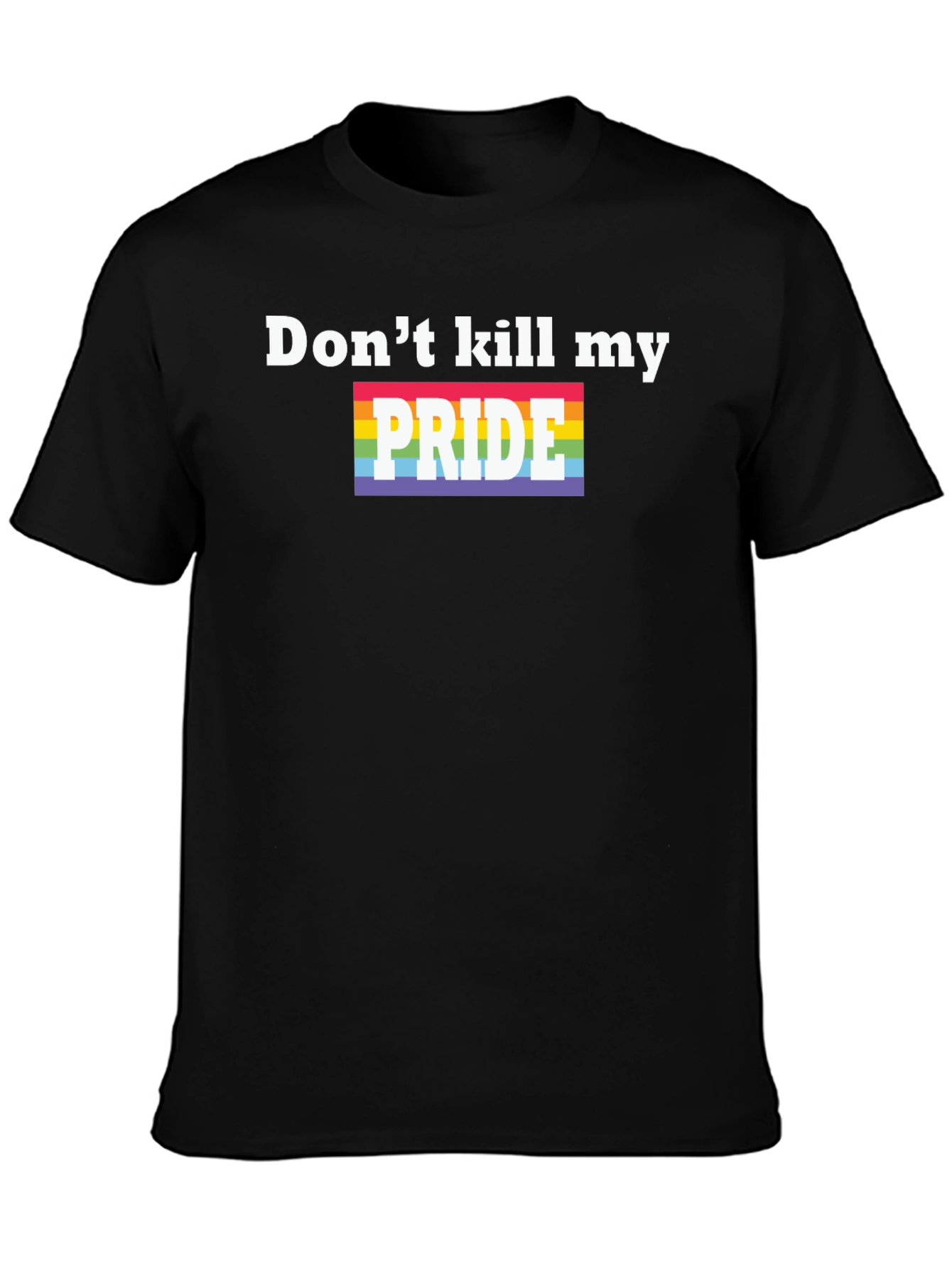 Dont Kill My Pride T-Shirt - LGBTQ+ Pride Month Tee