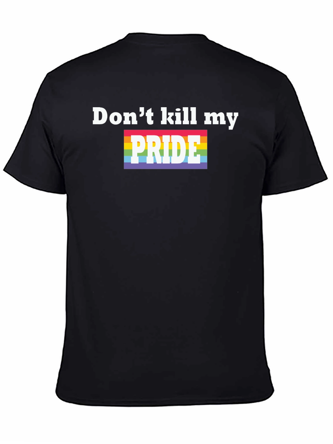 Dont Kill My Pride T-Shirt - LGBTQ+ Pride Month Tee