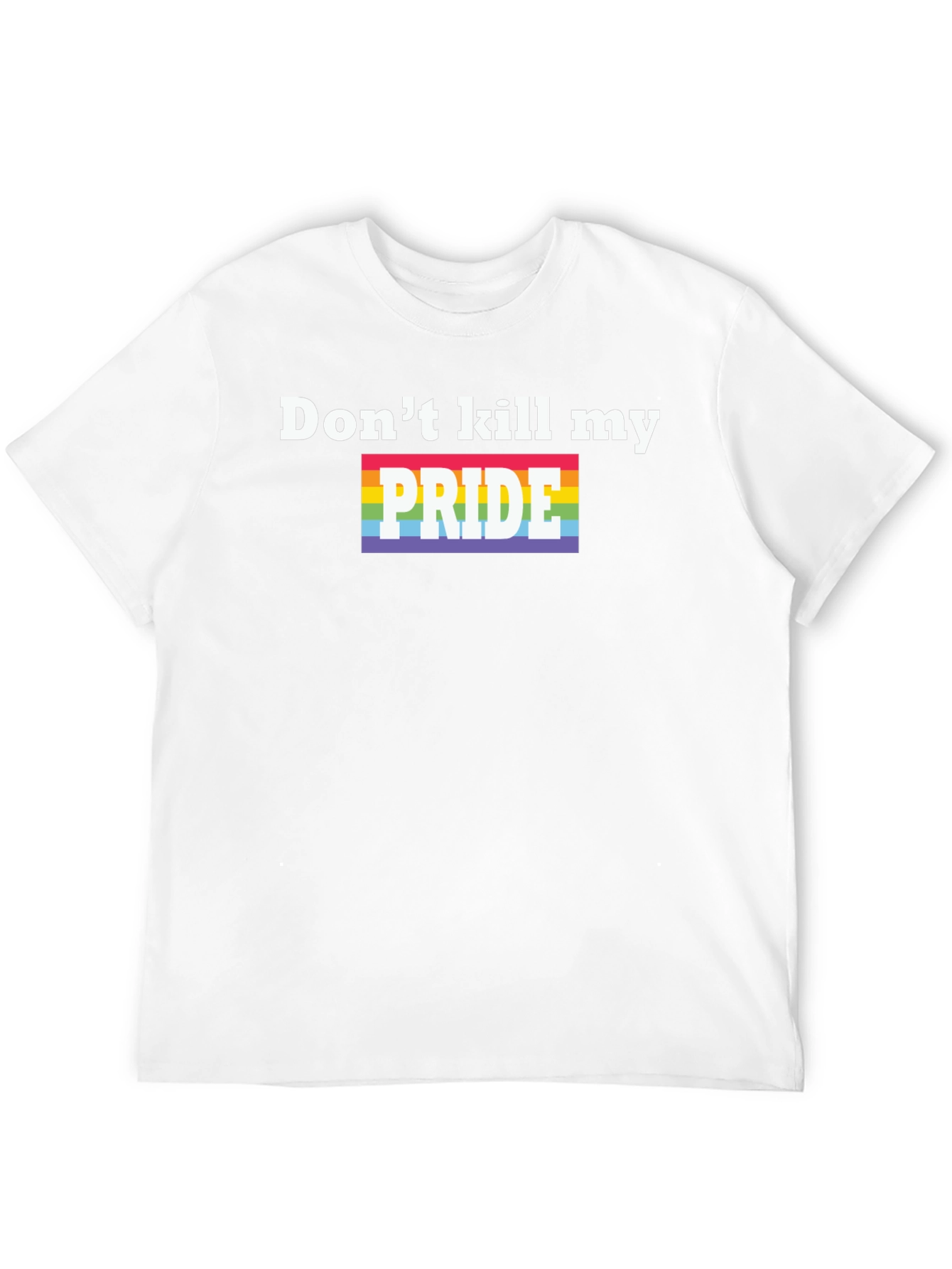 Dont Kill My Pride T-Shirt - LGBTQ+ Pride Month Tee