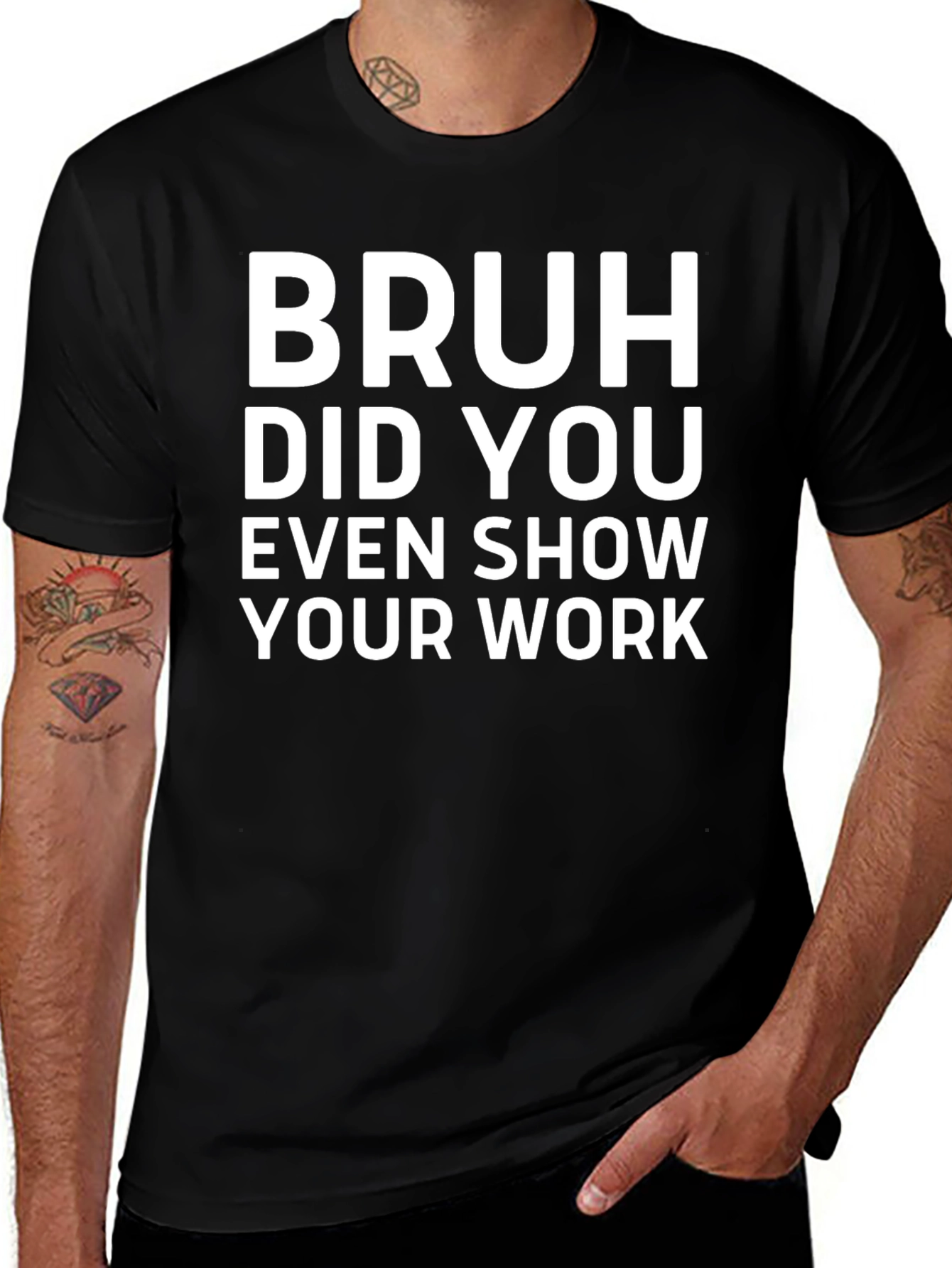 Bruh Did You Even Show Your Work T-Shirt
