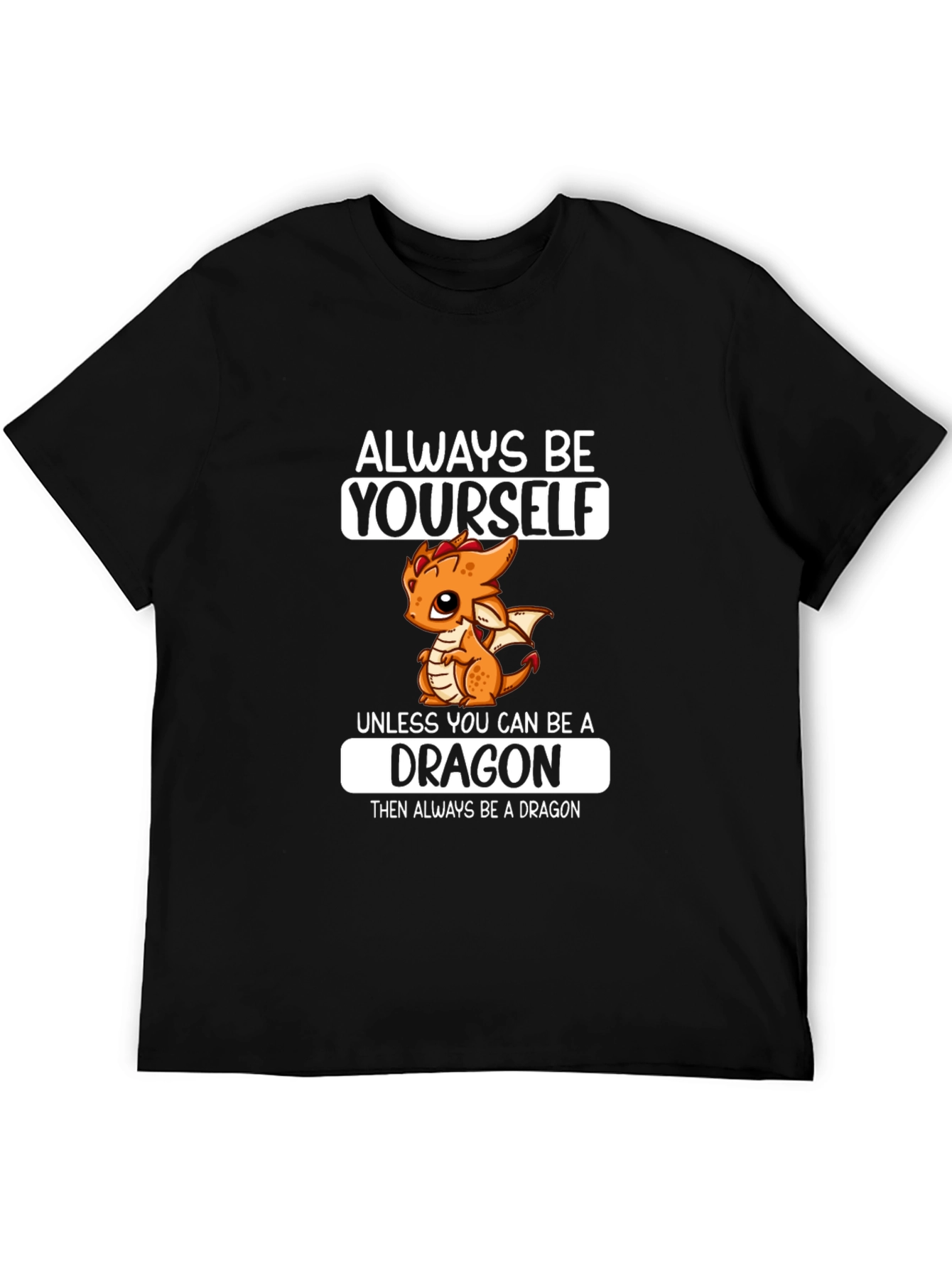 Always Be a Dragon T-Shirt