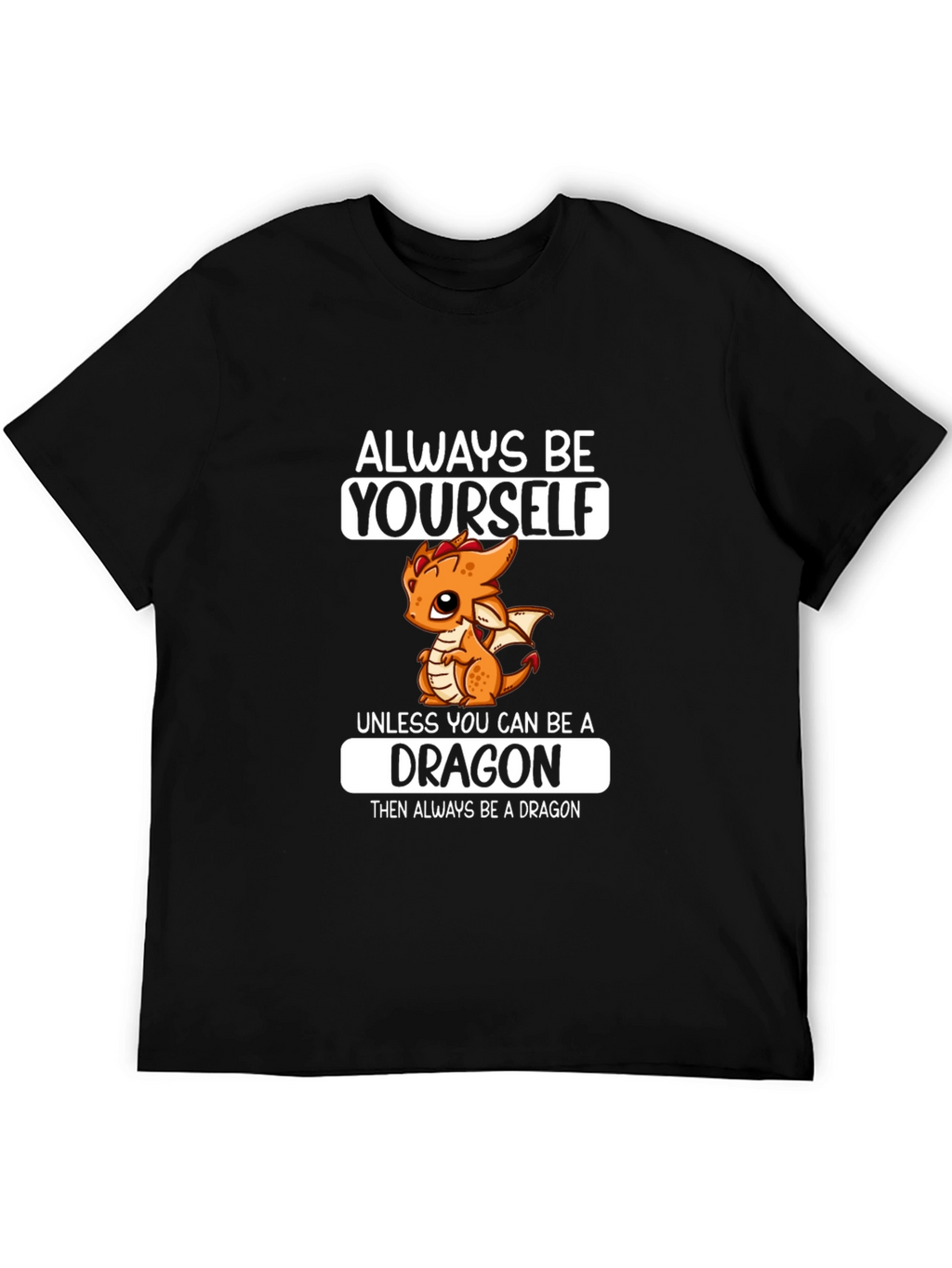 Always Be a Dragon T-Shirt