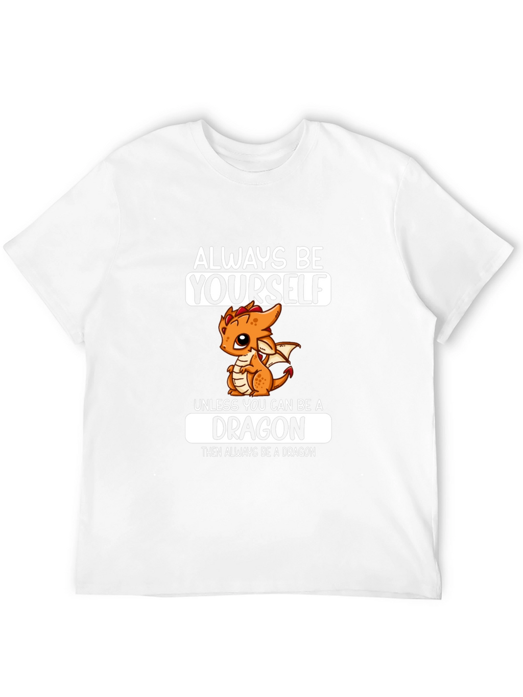 Always Be a Dragon T-Shirt