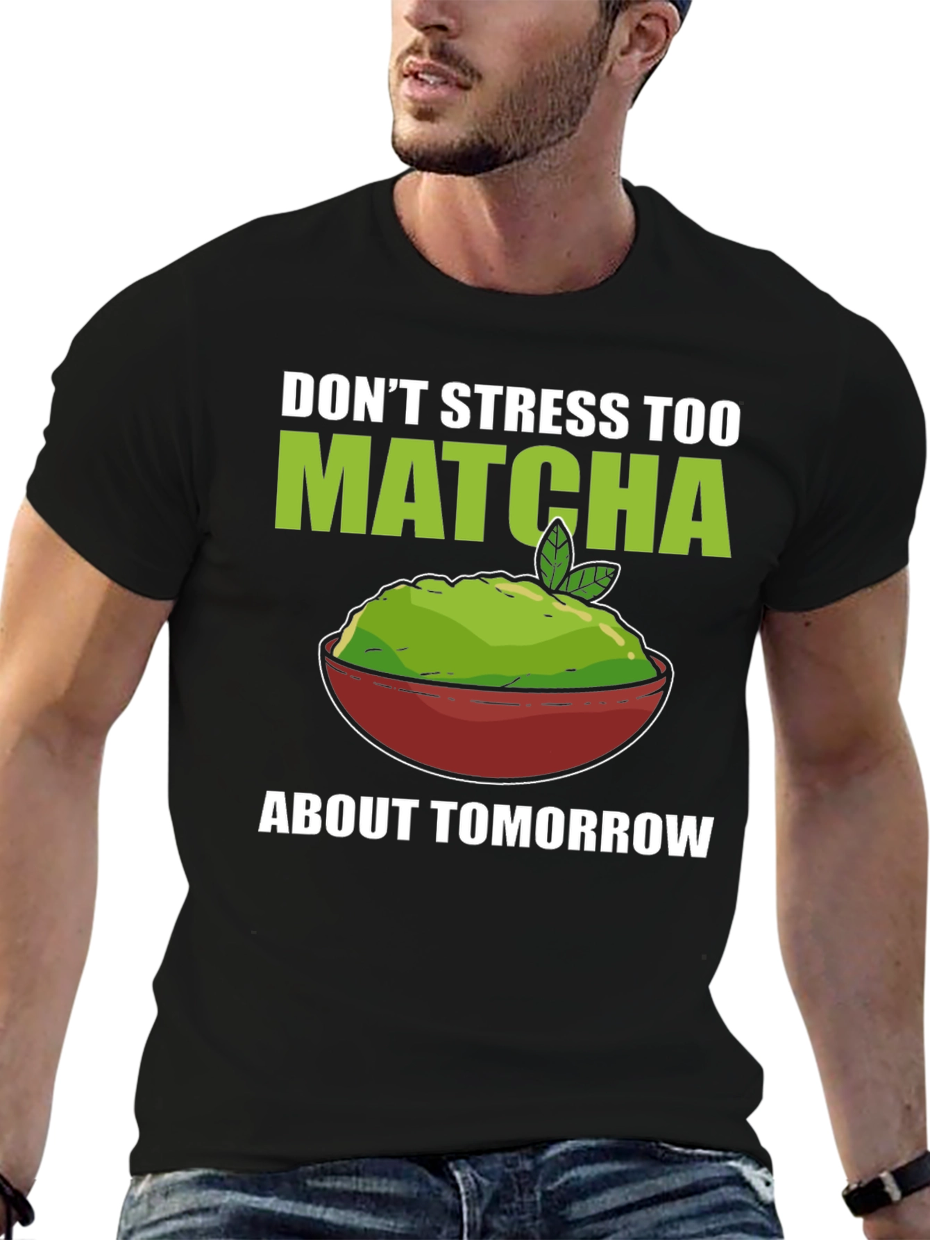 Dont Stress Too Matcha Mens T-Shirt