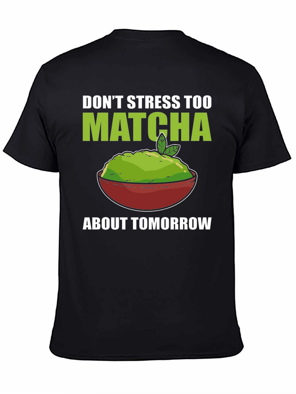 Dont Stress Too Matcha Mens T-Shirt