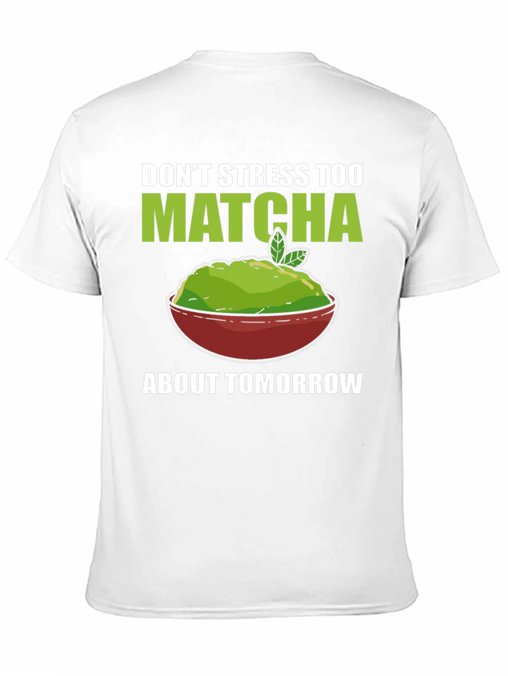 Dont Stress Too Matcha Mens T-Shirt