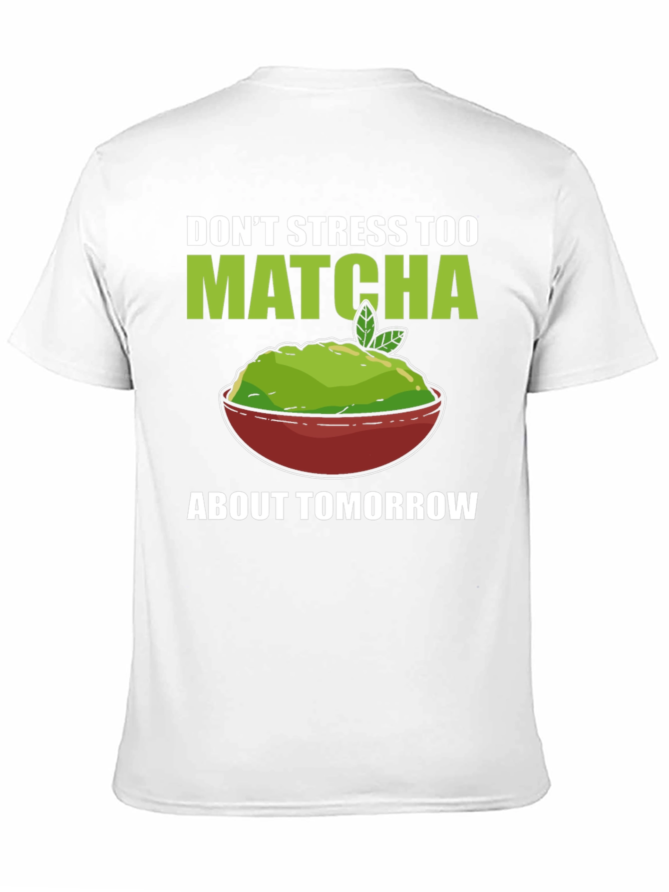 Dont Stress Too Matcha Mens T-Shirt