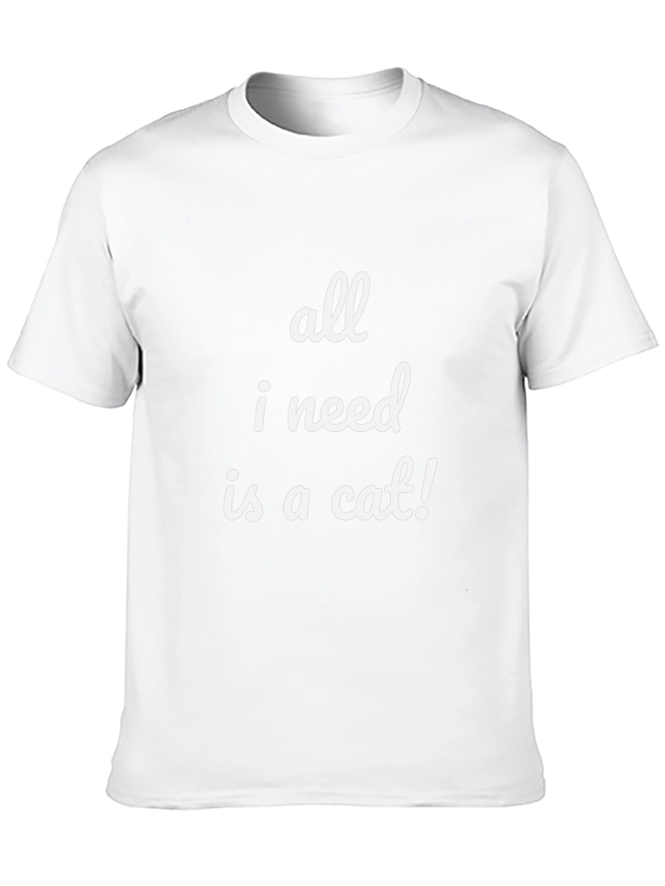 All I Need Is a Cat T-Shirt - Funny Cat Lover Tee
