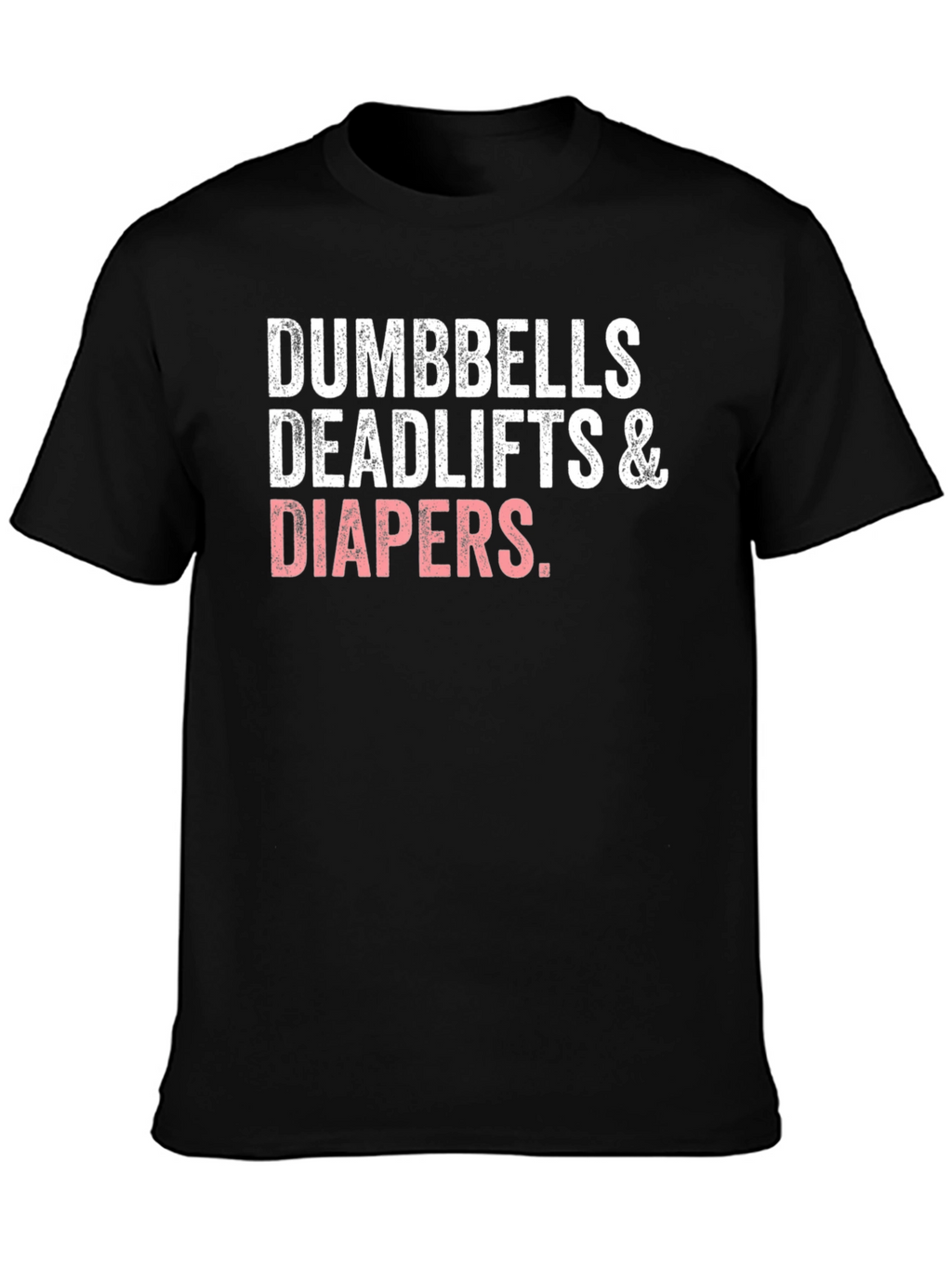 Dumbbells Deadlifts & Diapers Black T-Shirt