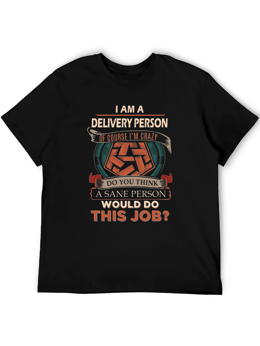 Delivery Person Crazy Job T-Shirt