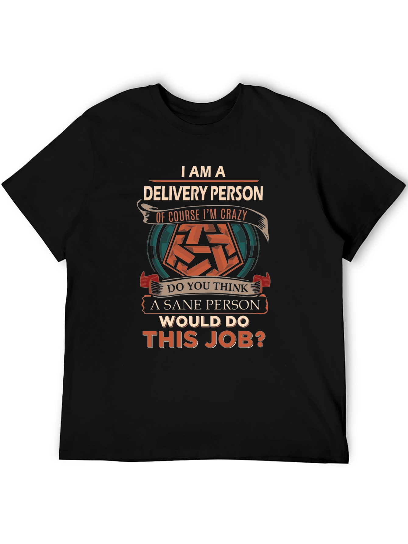 Delivery Person Crazy Job T-Shirt