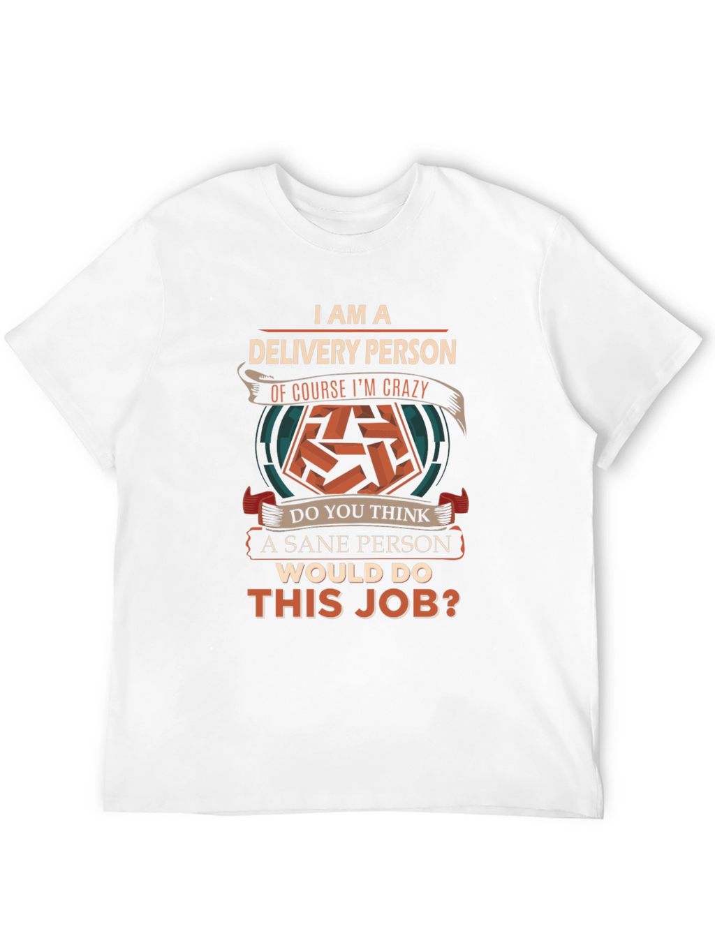 Delivery Person Crazy Job T-Shirt