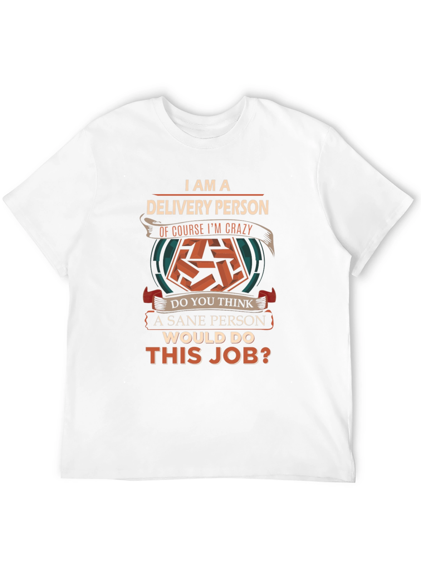 Delivery Person Crazy Job T-Shirt