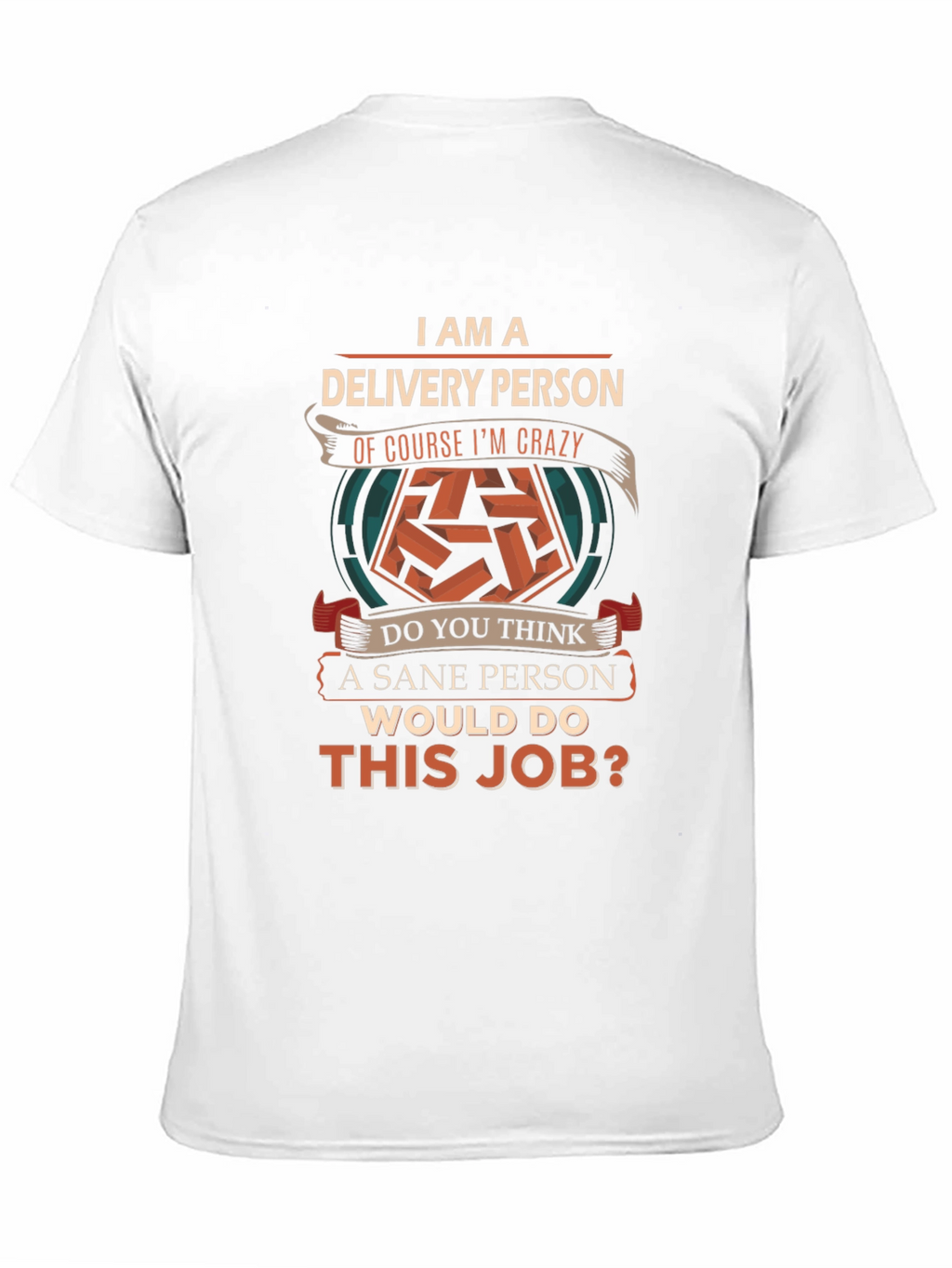 Delivery Person Crazy Job T-Shirt