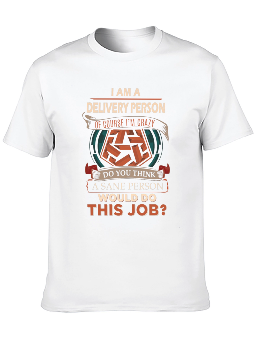 Delivery Person Crazy Job T-Shirt