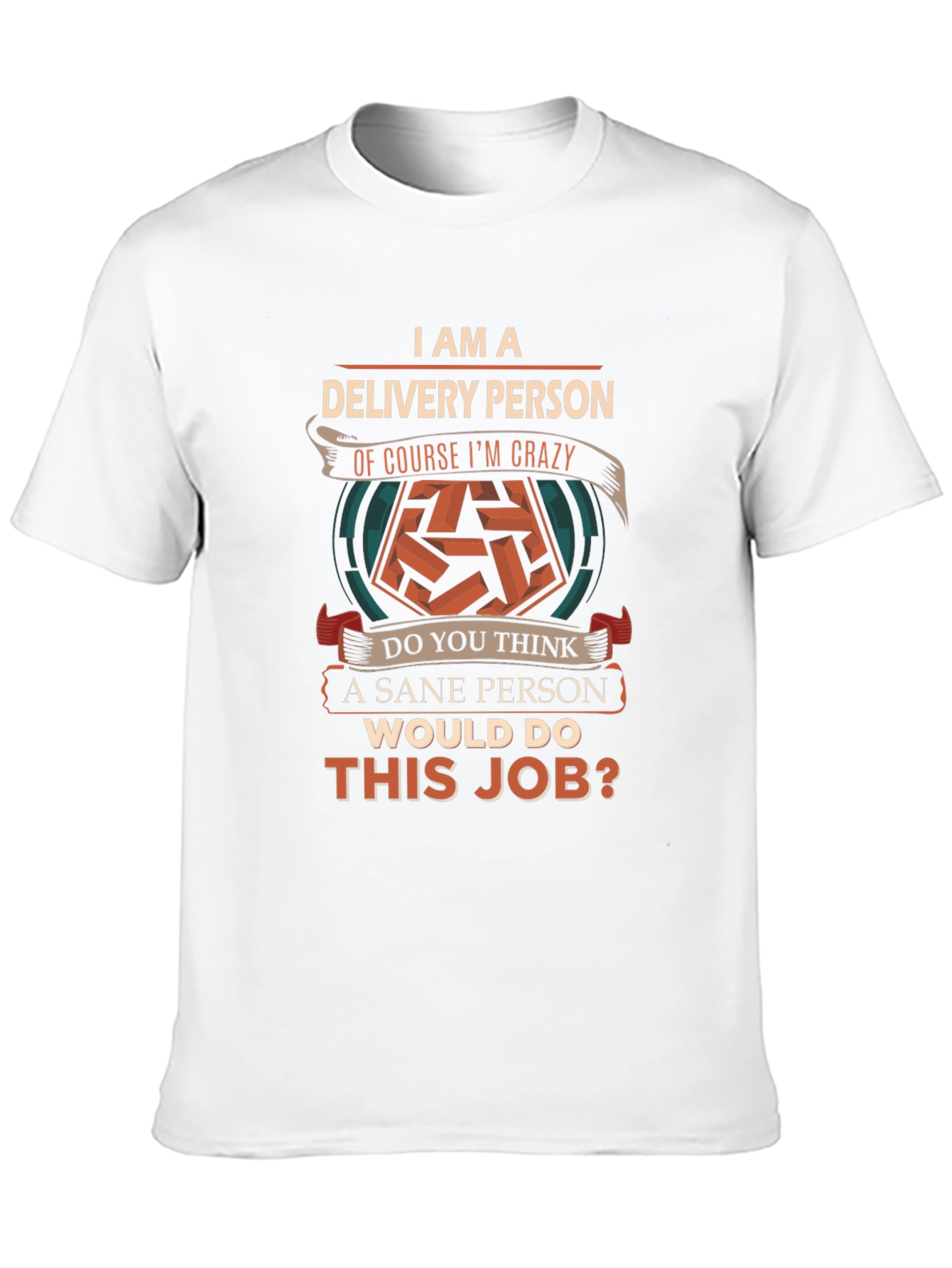 Delivery Person Crazy Job T-Shirt
