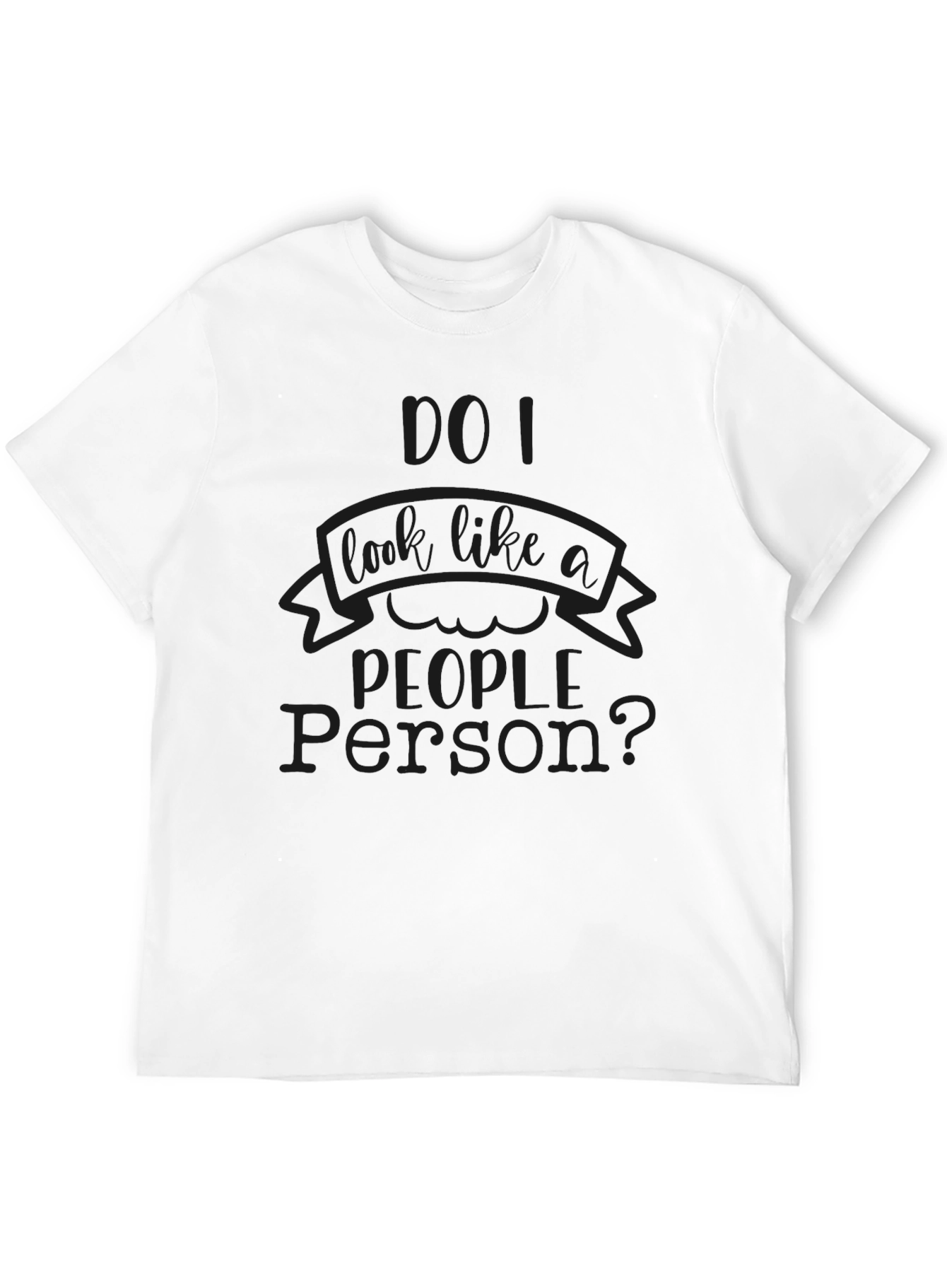 Funny Do I Look Like a People Person? T-Shirt