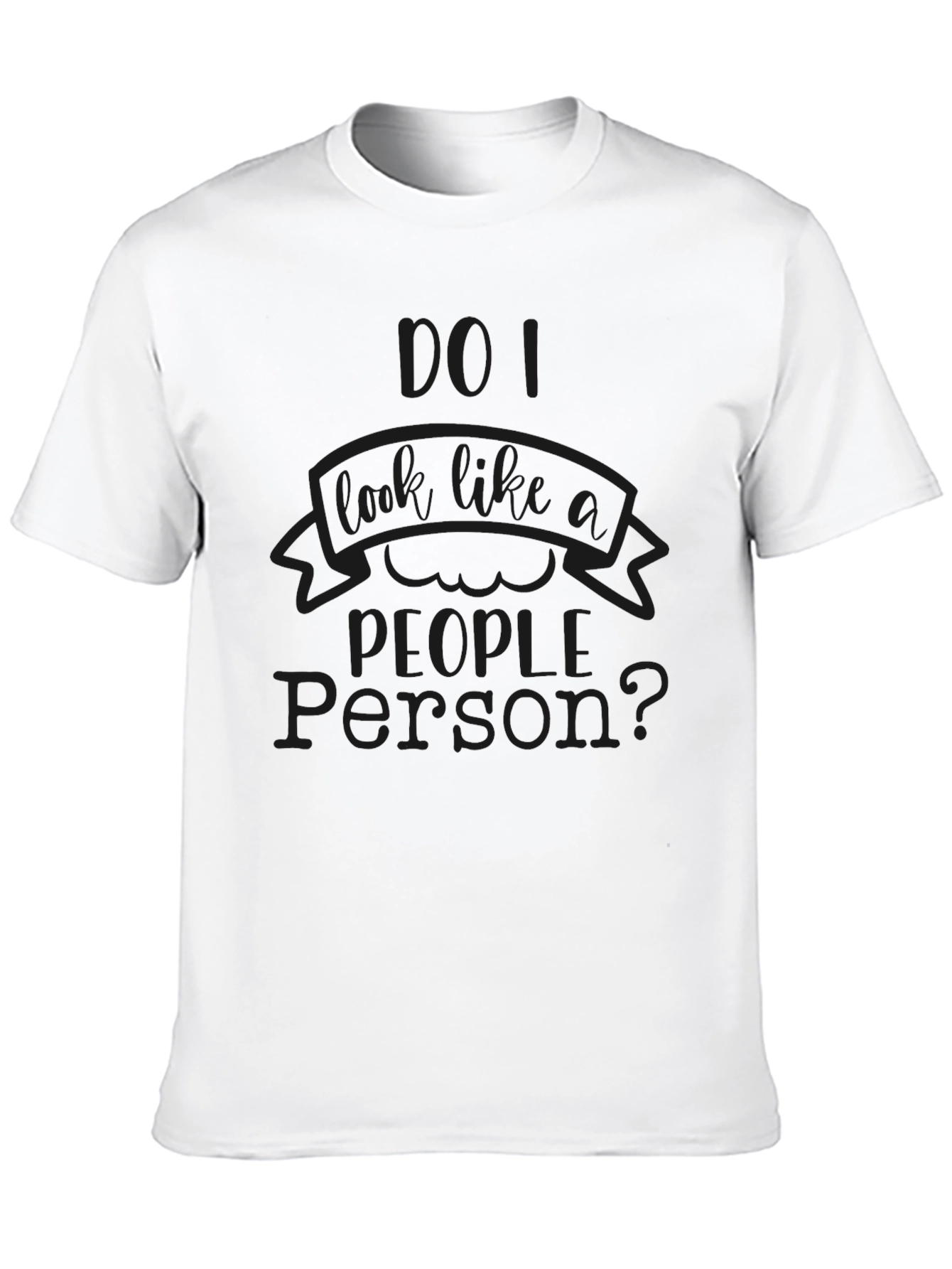 Funny Do I Look Like a People Person? T-Shirt