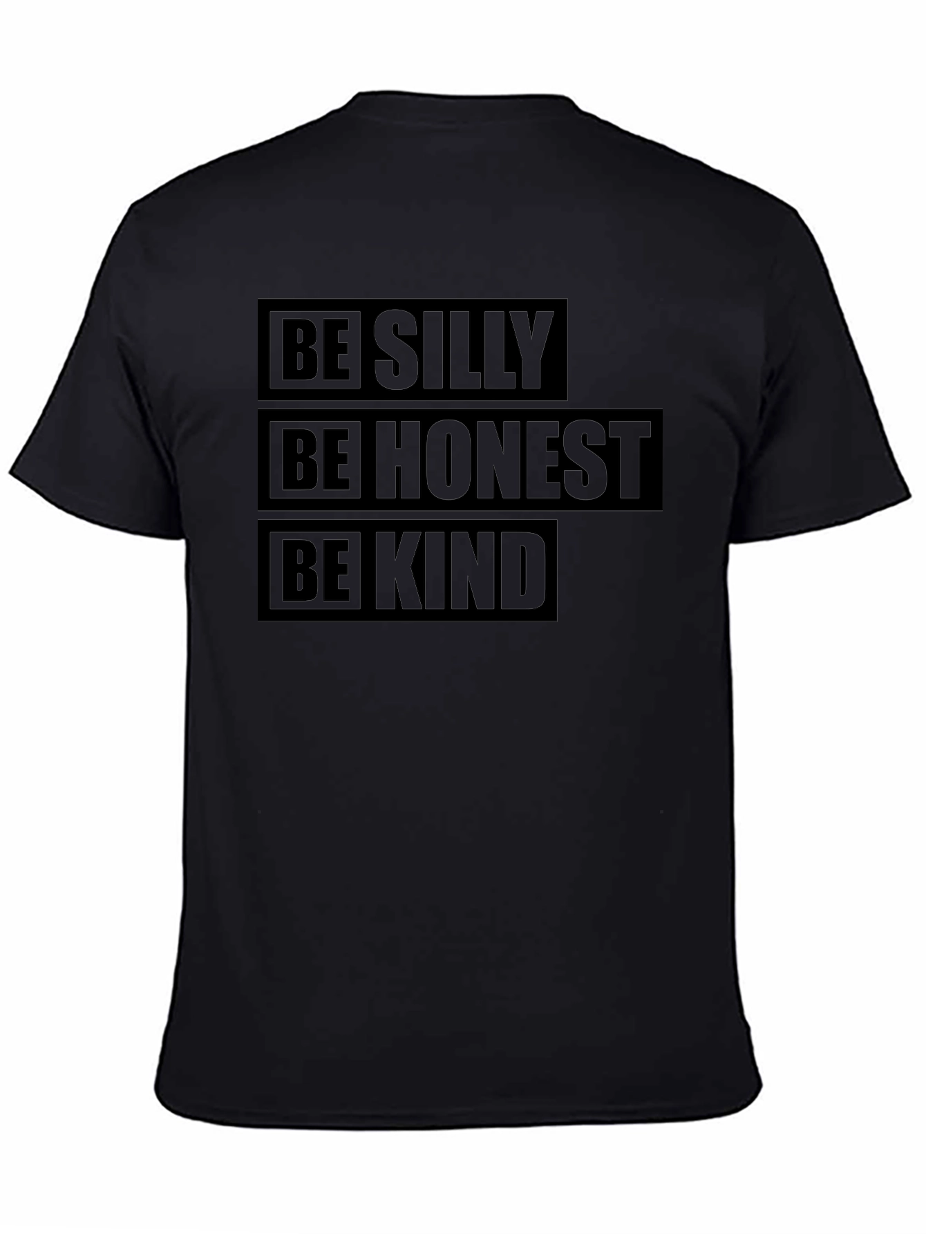 Be Silly Honest Kind T-Shirt - Positive Message