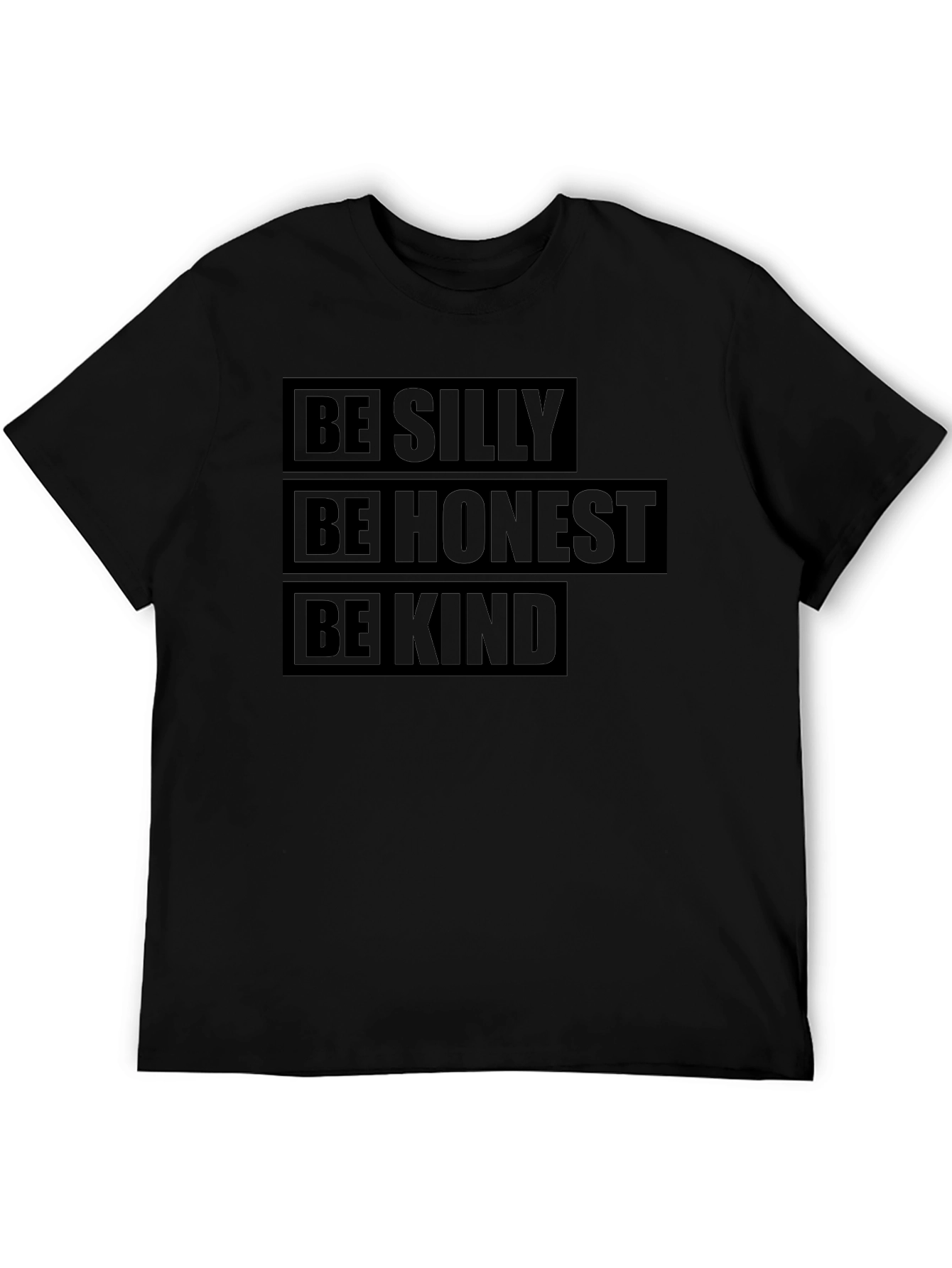 Be Silly Honest Kind T-Shirt - Positive Message