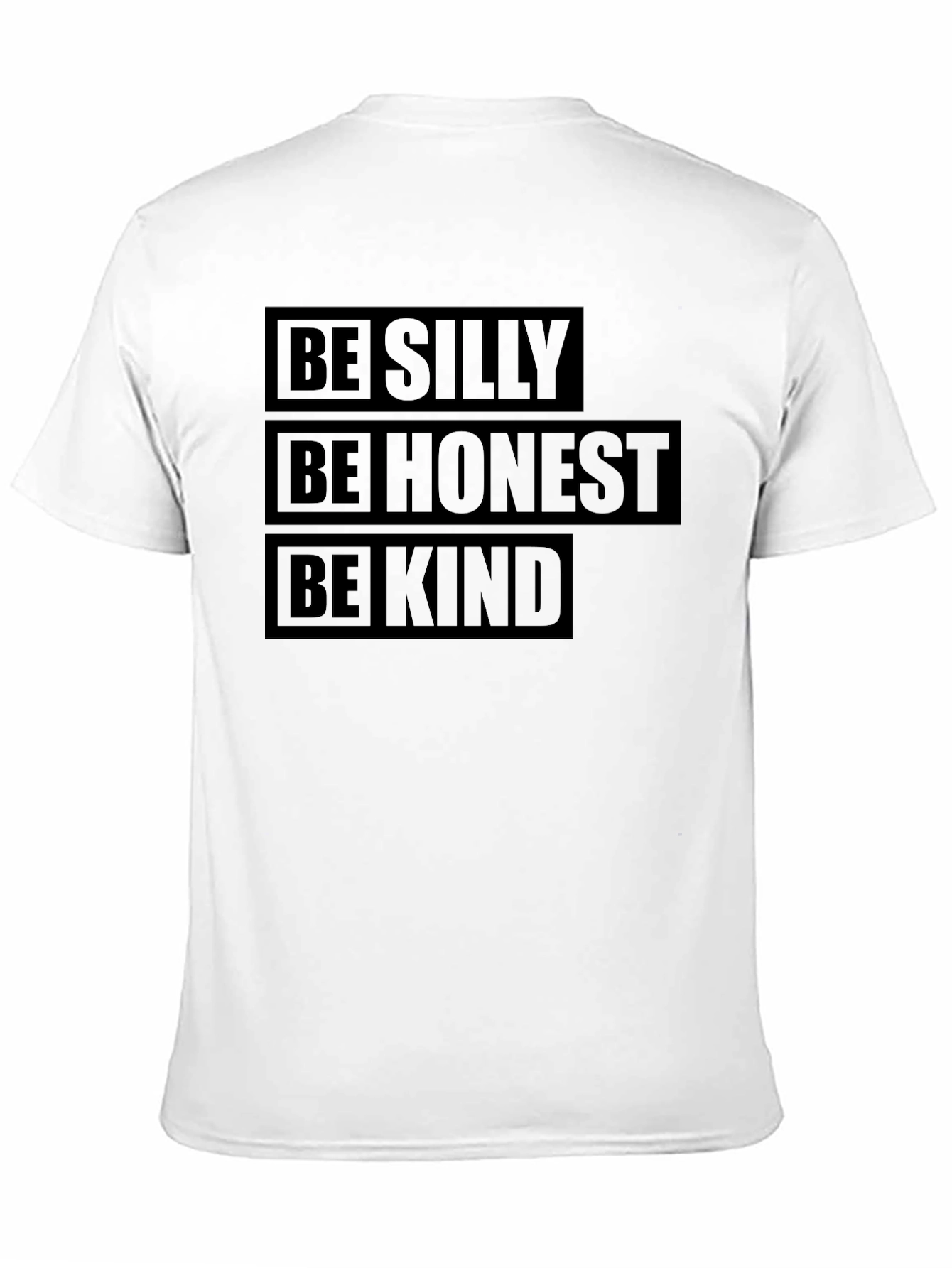 Be Silly Honest Kind T-Shirt - Positive Message