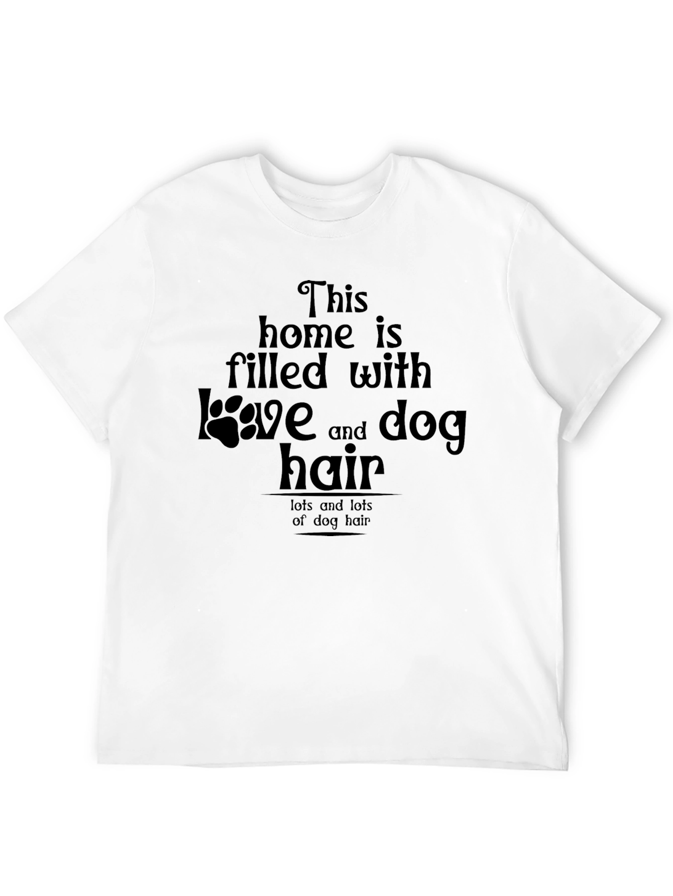 Dog Lover T-Shirt - Filled With Love & Dog Hair