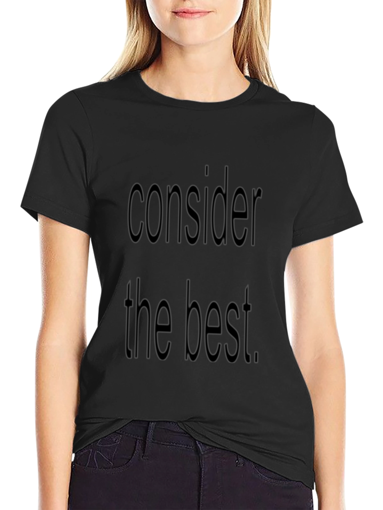 Consider the Best Black Tee - Casual Style