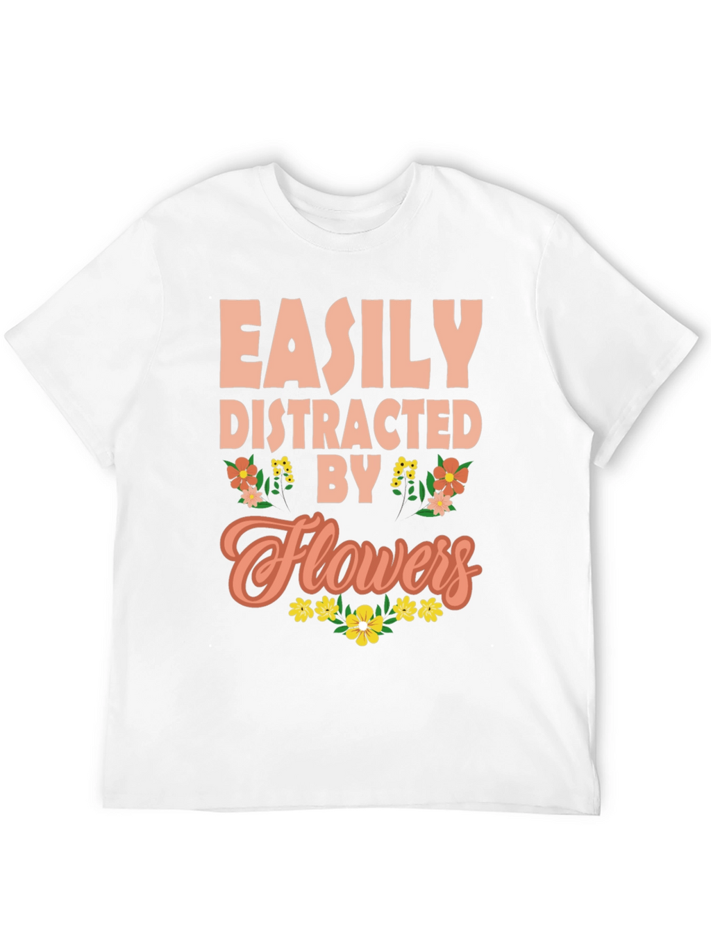 Easily Distracted By Flowers Graphic Tee