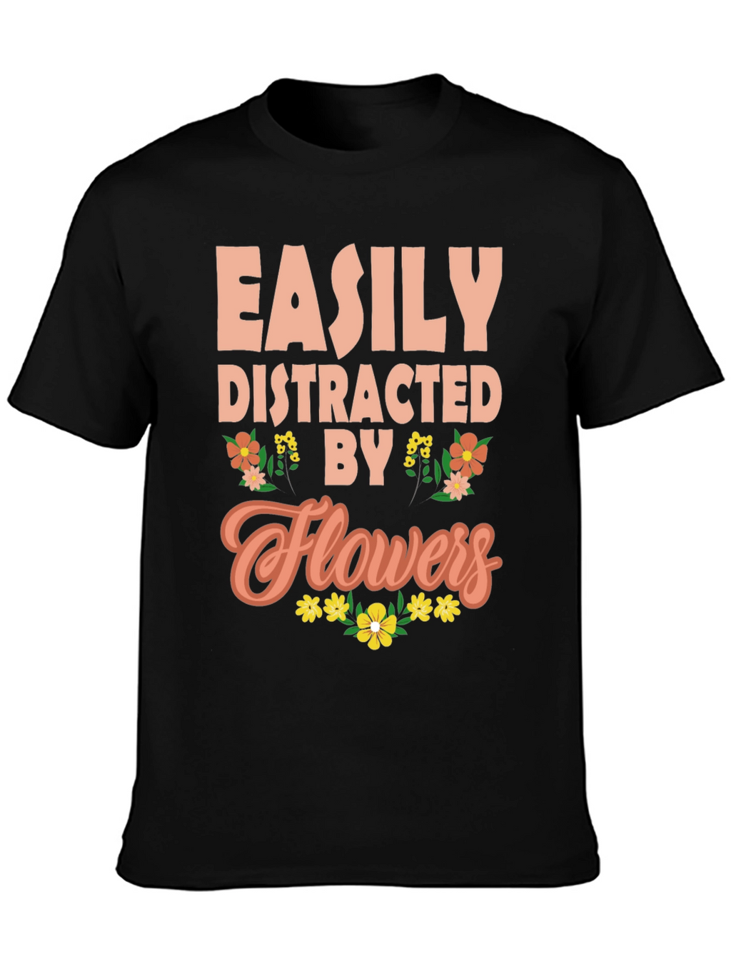 Easily Distracted By Flowers Graphic Tee