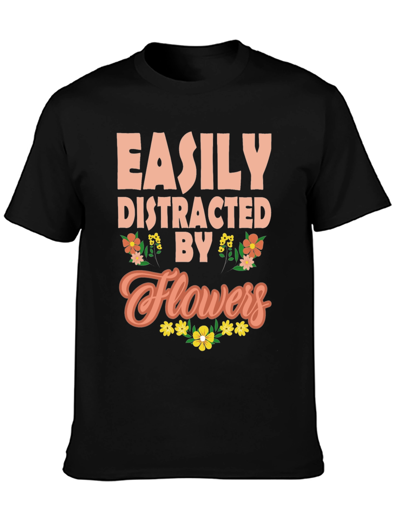 Easily Distracted By Flowers Graphic Tee