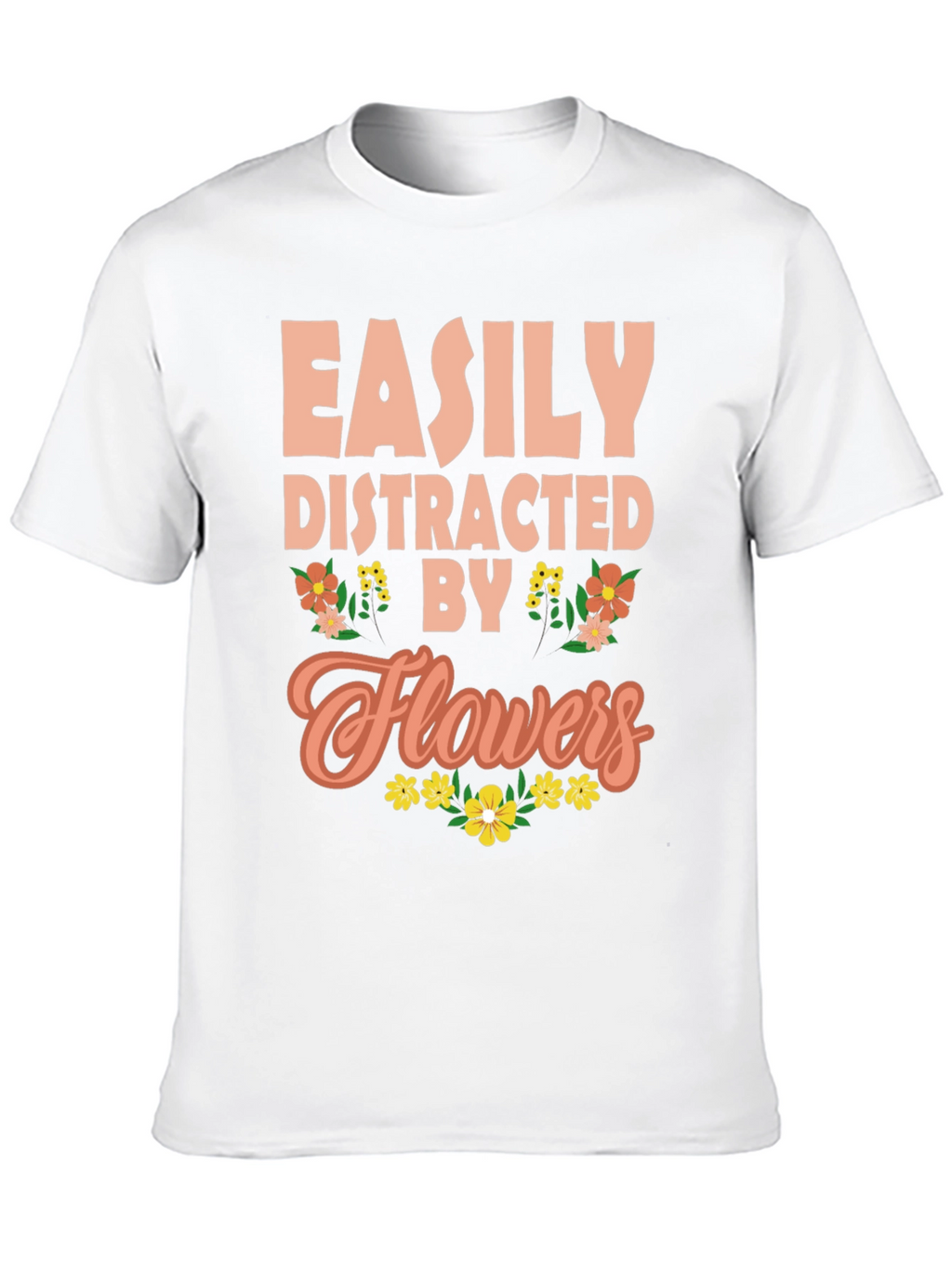 Easily Distracted By Flowers Graphic Tee