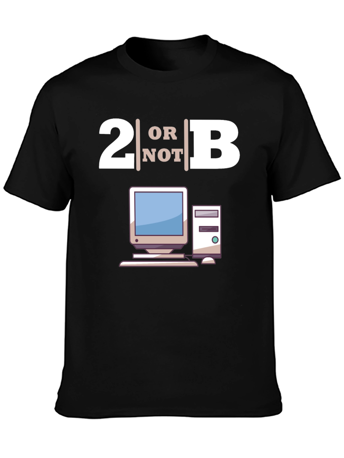 2B or Not 2B T-Shirt - Computer Lovers Tee