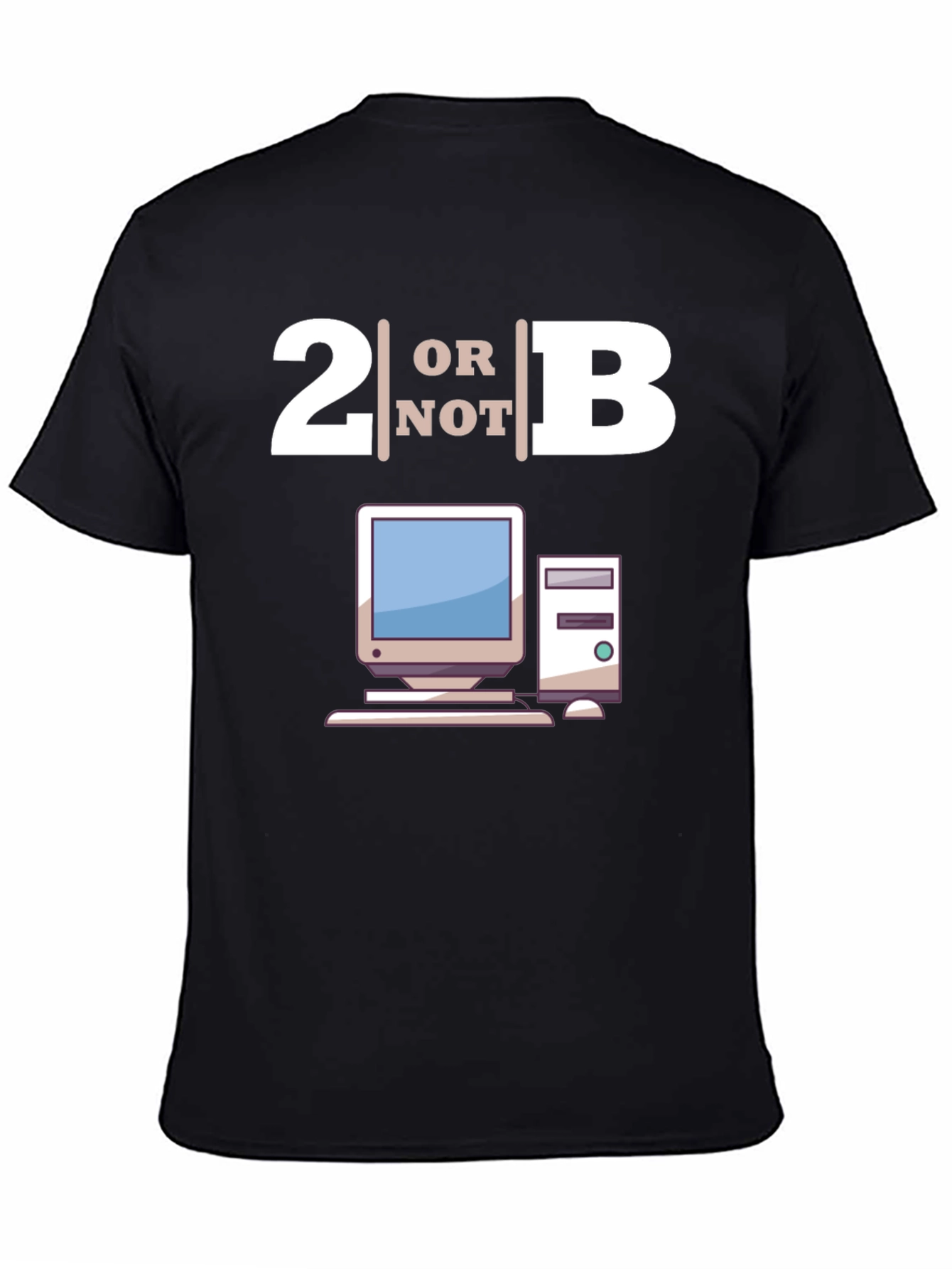 2B or Not 2B T-Shirt - Computer Lovers Tee
