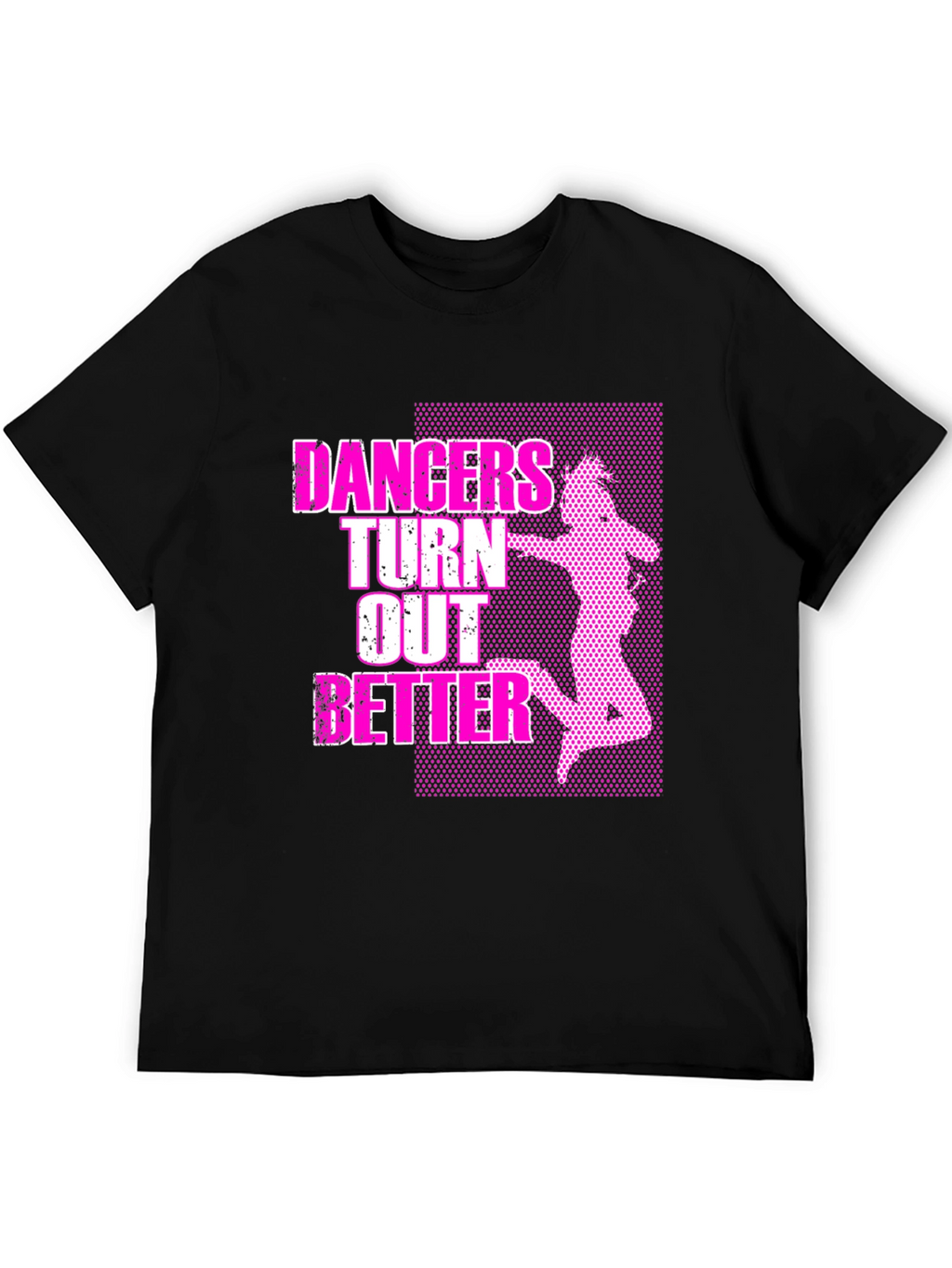 Dancers Turn Out Better Graphic T-Shirt