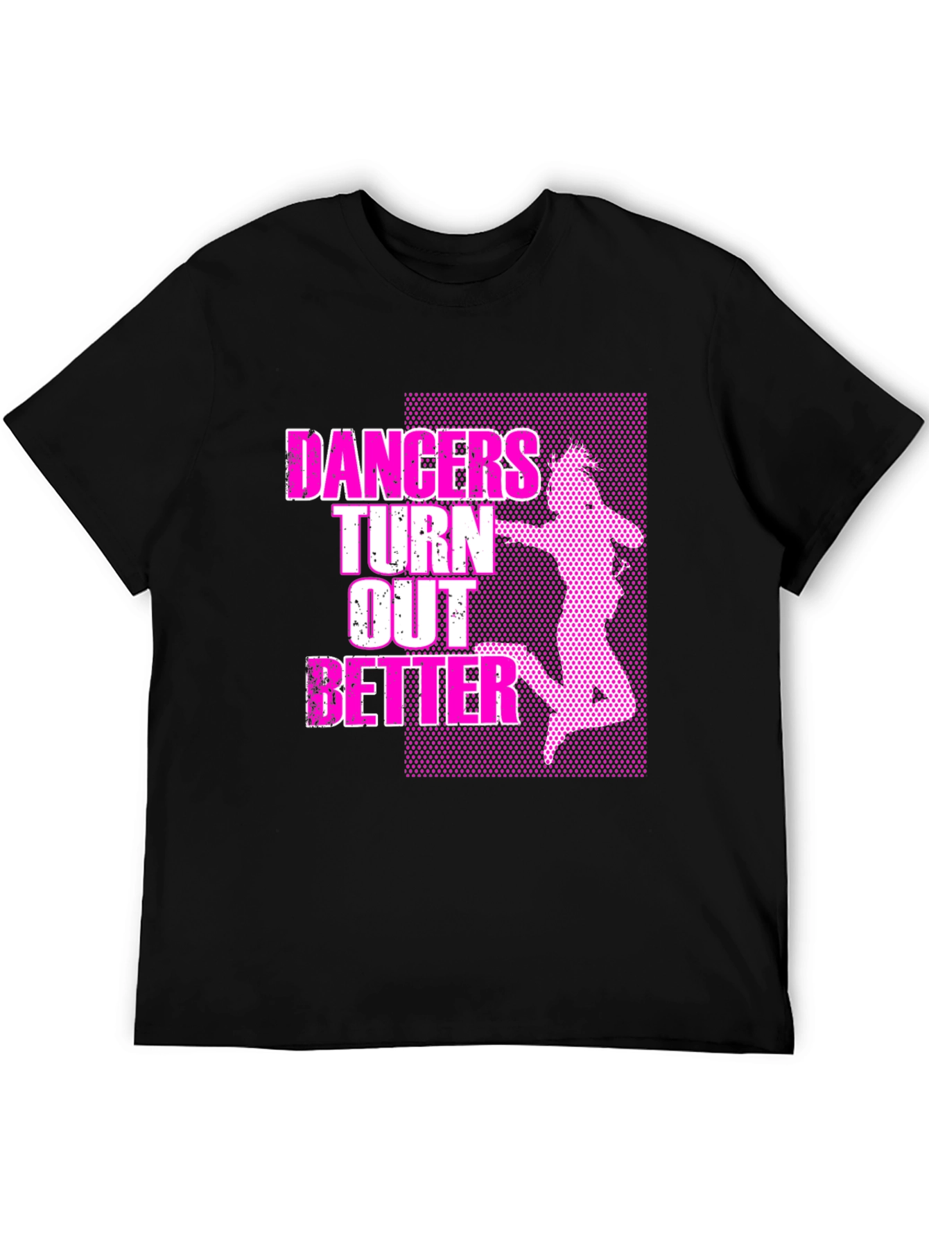 Dancers Turn Out Better Graphic T-Shirt