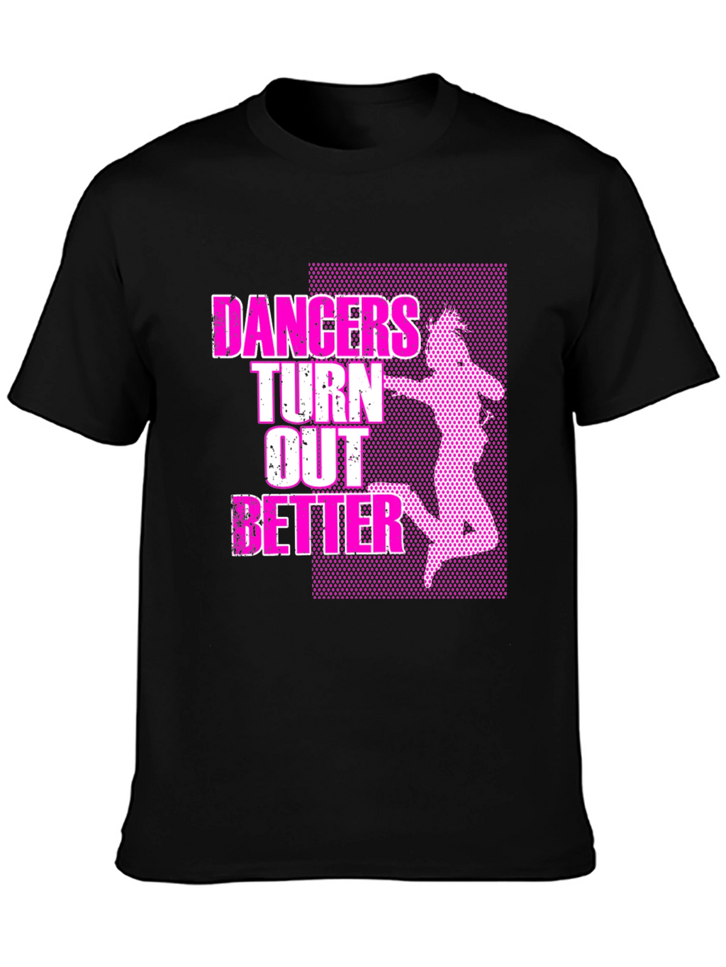 Dancers Turn Out Better Graphic T-Shirt