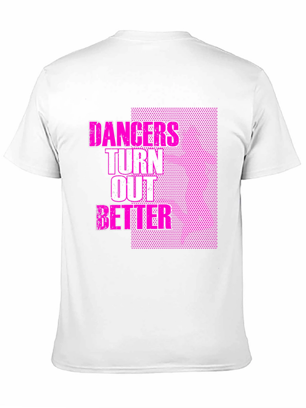 Dancers Turn Out Better Graphic T-Shirt