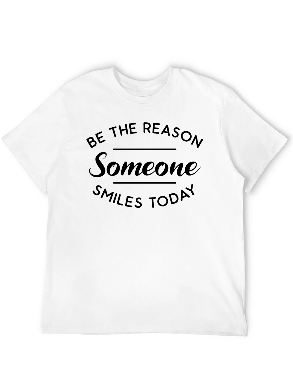 Be The Reason Someone Smiles T-Shirt
