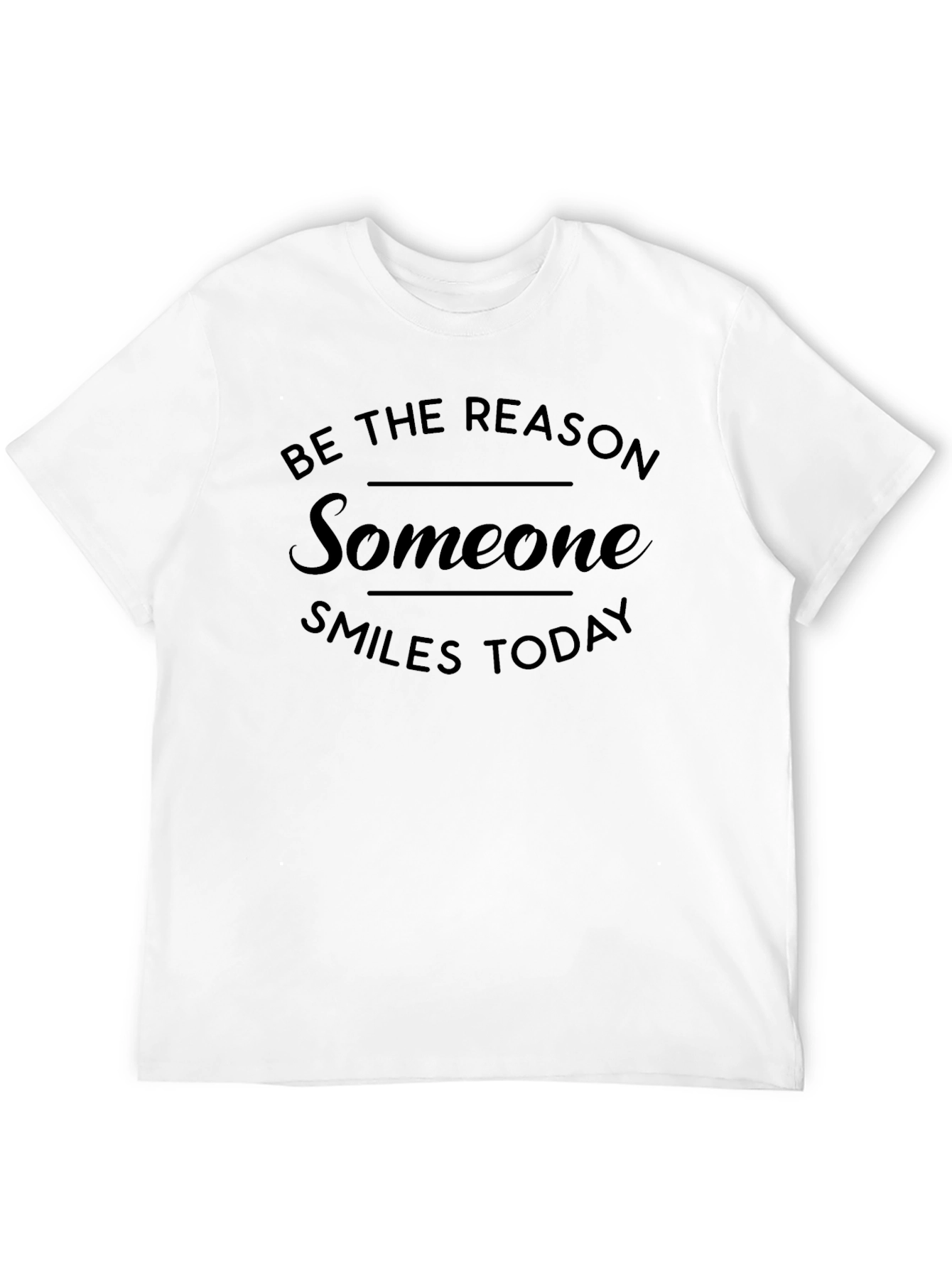 Be The Reason Someone Smiles T-Shirt