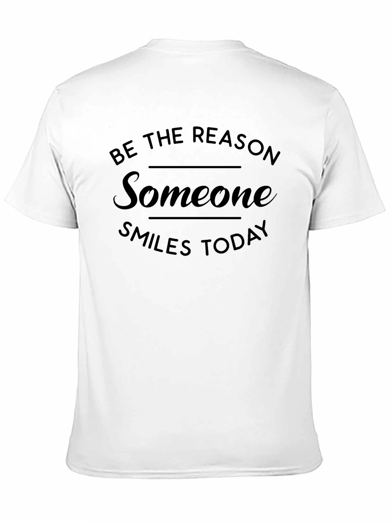 Be The Reason Someone Smiles T-Shirt