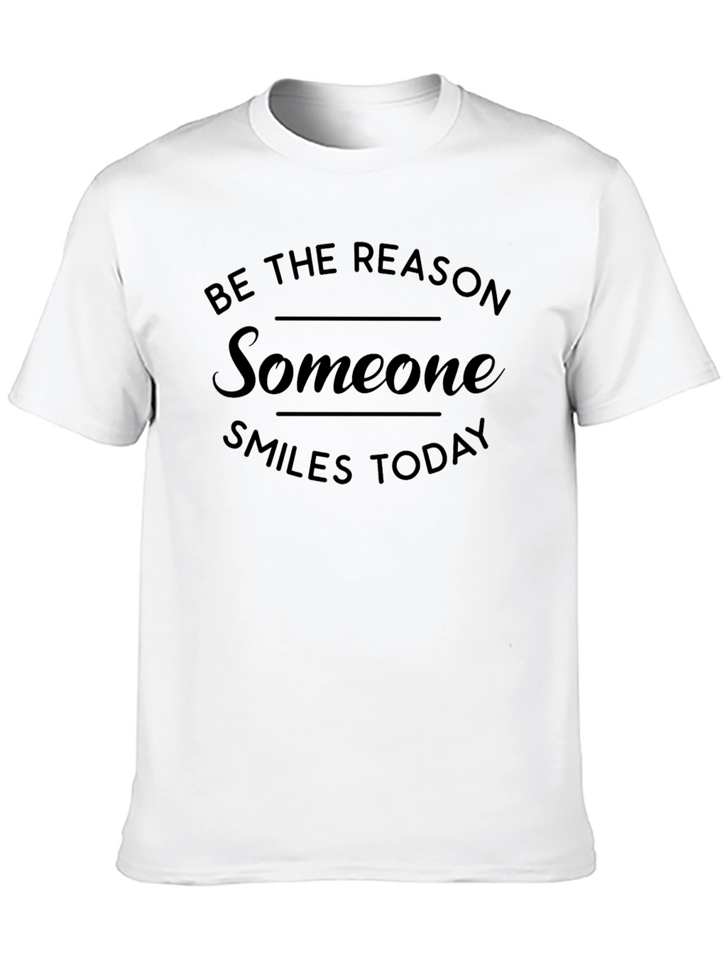 Be The Reason Someone Smiles T-Shirt