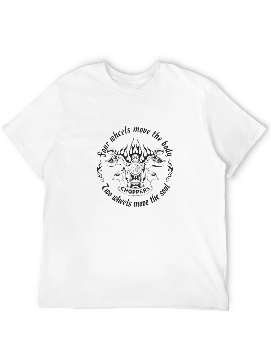 Choppers T-Shirt: Four Wheels Move The Body