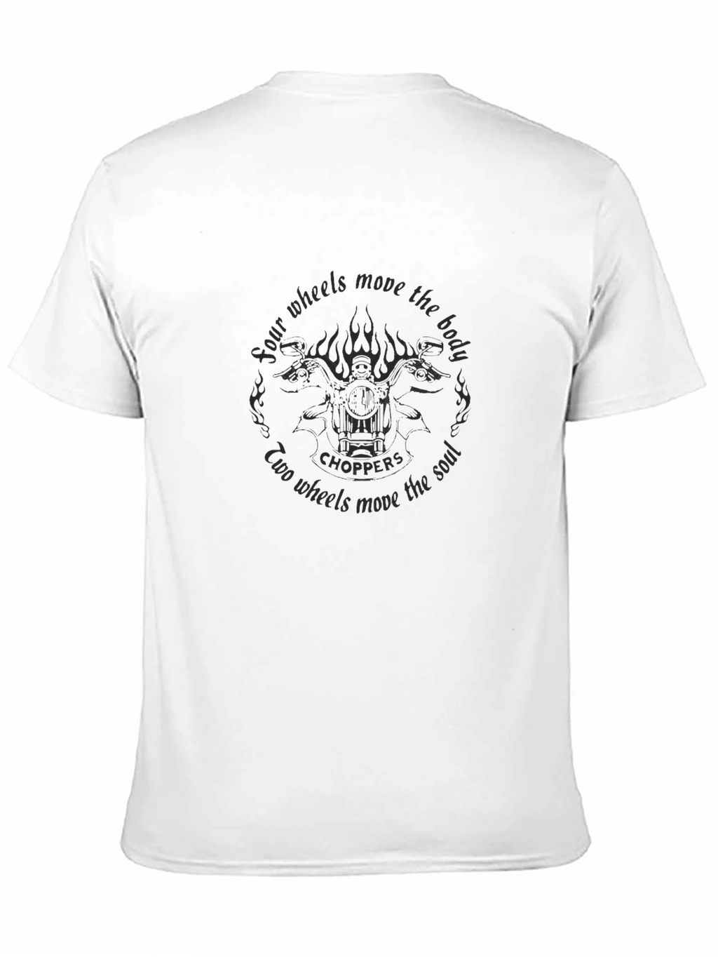 Choppers T-Shirt: Four Wheels Move The Body