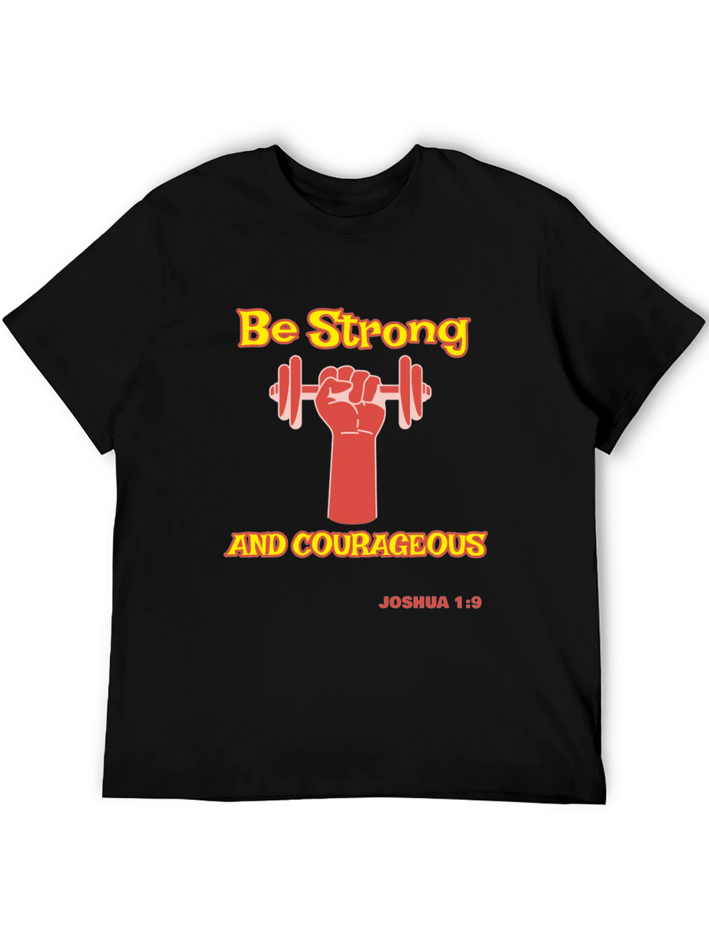 Be Strong and Courageous Graphic T-Shirt